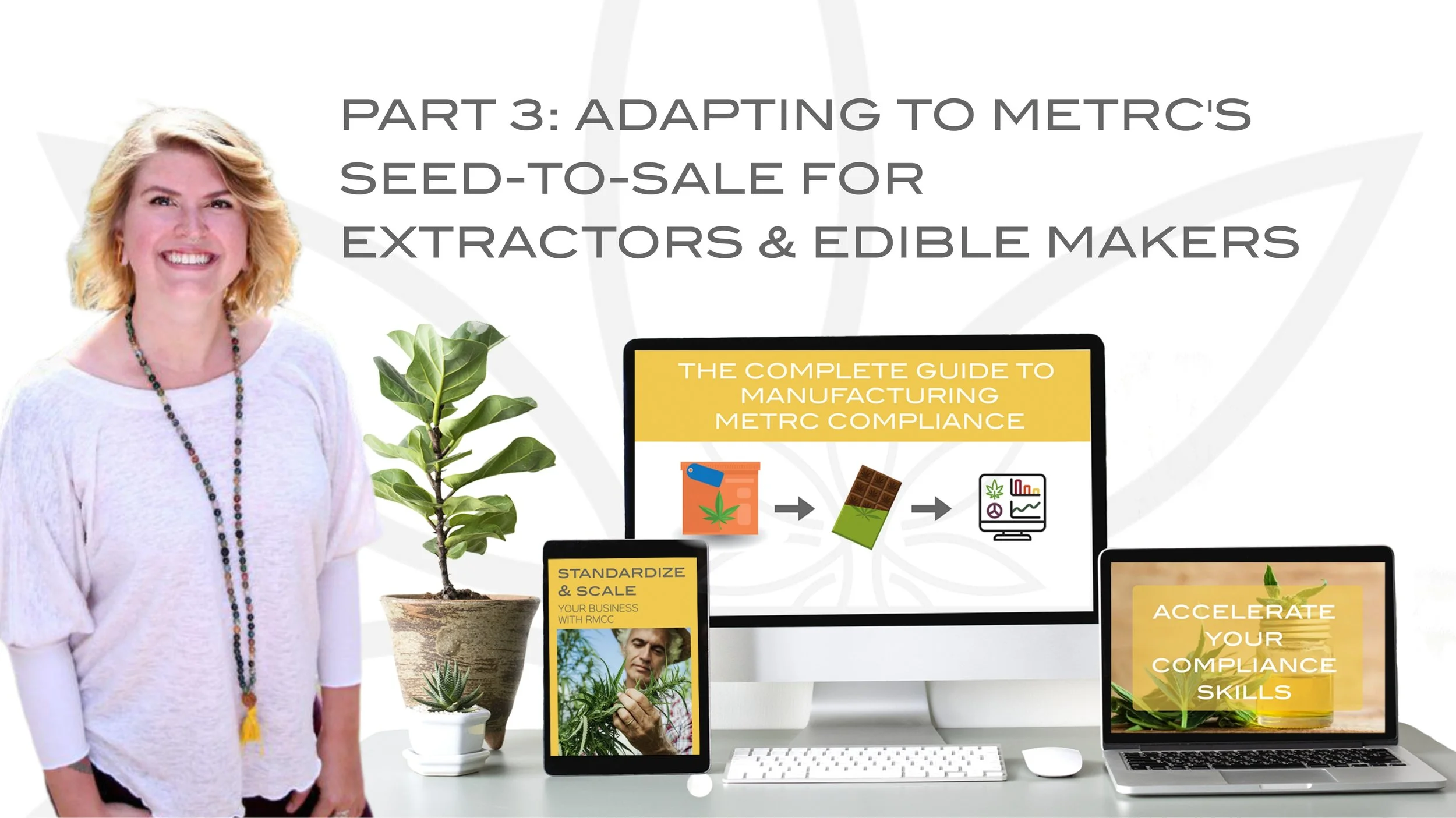 Part 3: Adapting to Metrc’s Seed-to-Sale for Extractors &amp; Edible Makers