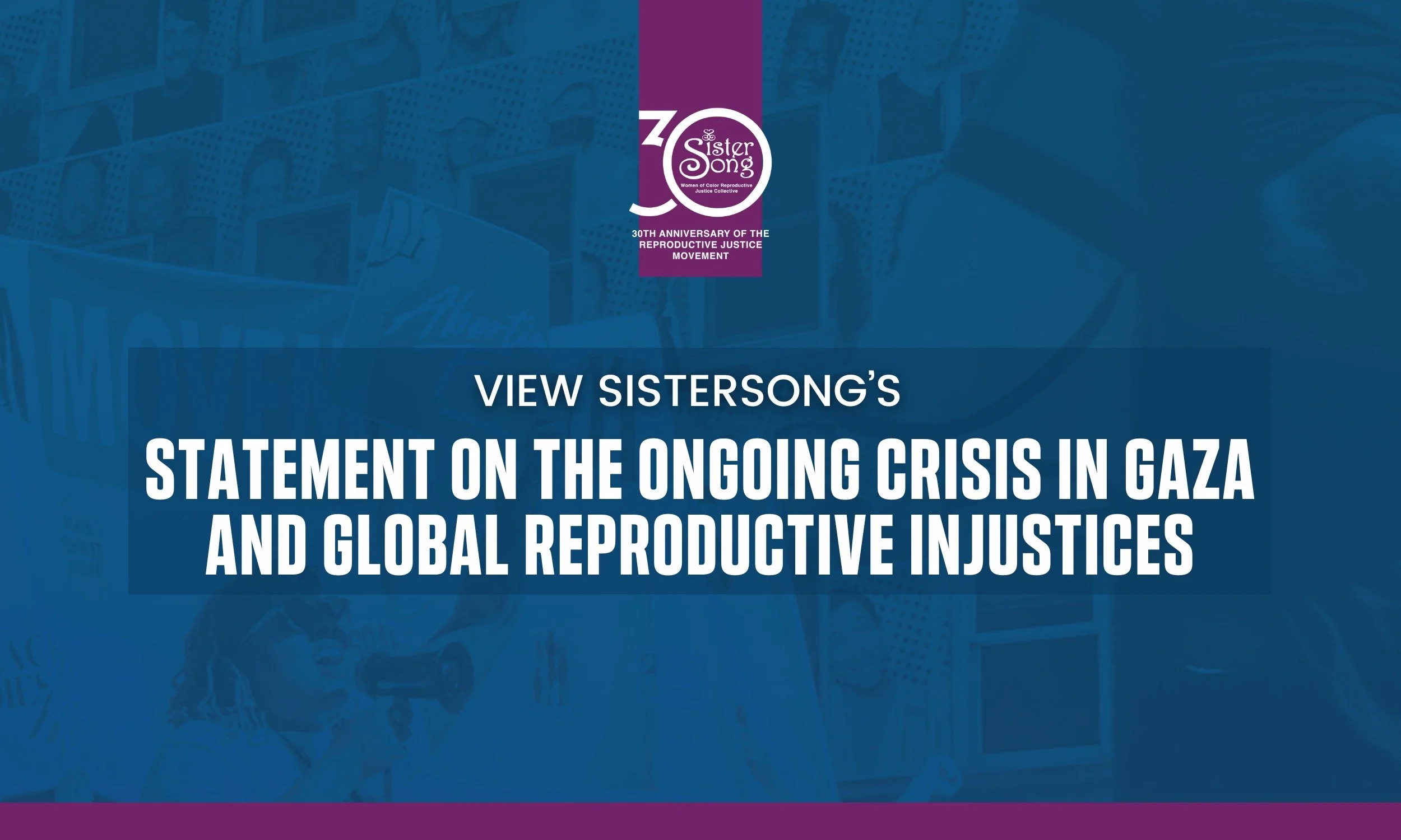 SisterSong’s Statement on the Ongoing Crisis in Gaza and Global Reproductive Injustices
