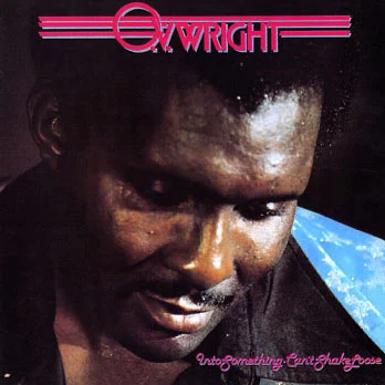 O.V.-Wright-–-Into-Something-I-Can’t-Shake-Loose.jpg
