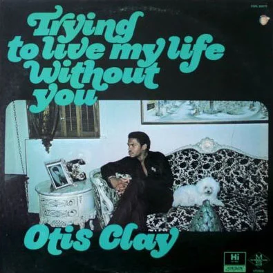 otis-clay-trying-to-live-my-life-without-you.jpg