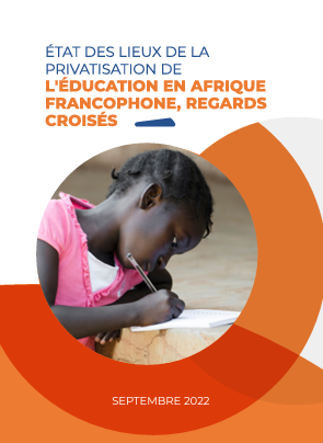État des lieux de la privatisation de l’éducation en Afrique Francophone, regards croisés 