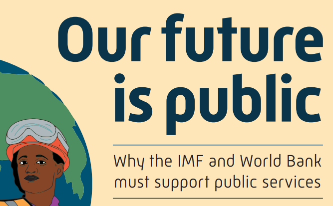 Our Future is Public - Why the IMF and World Bank must support public services