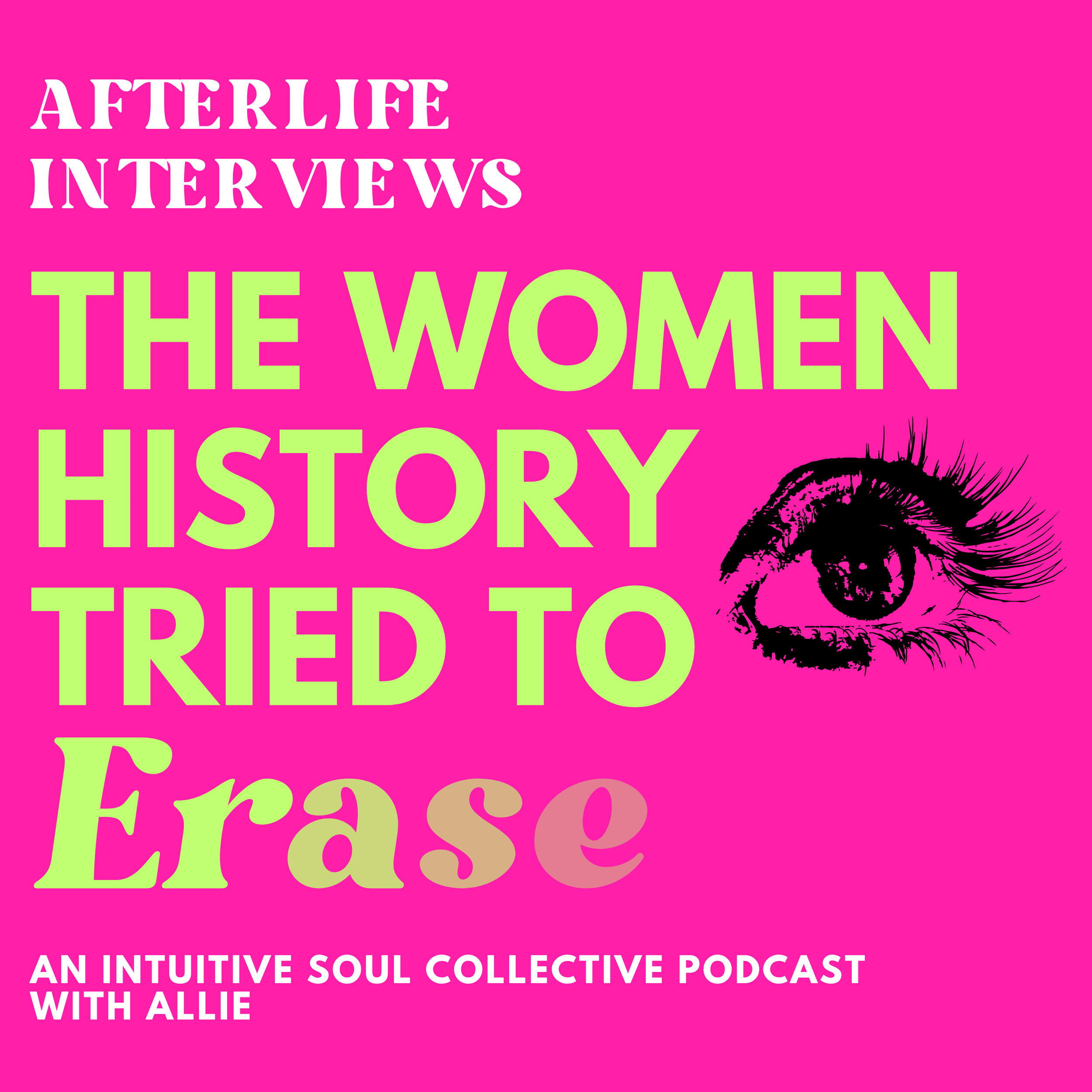 New Episode: Afterlife Interviews: The Women History Tried To Erase Podcast