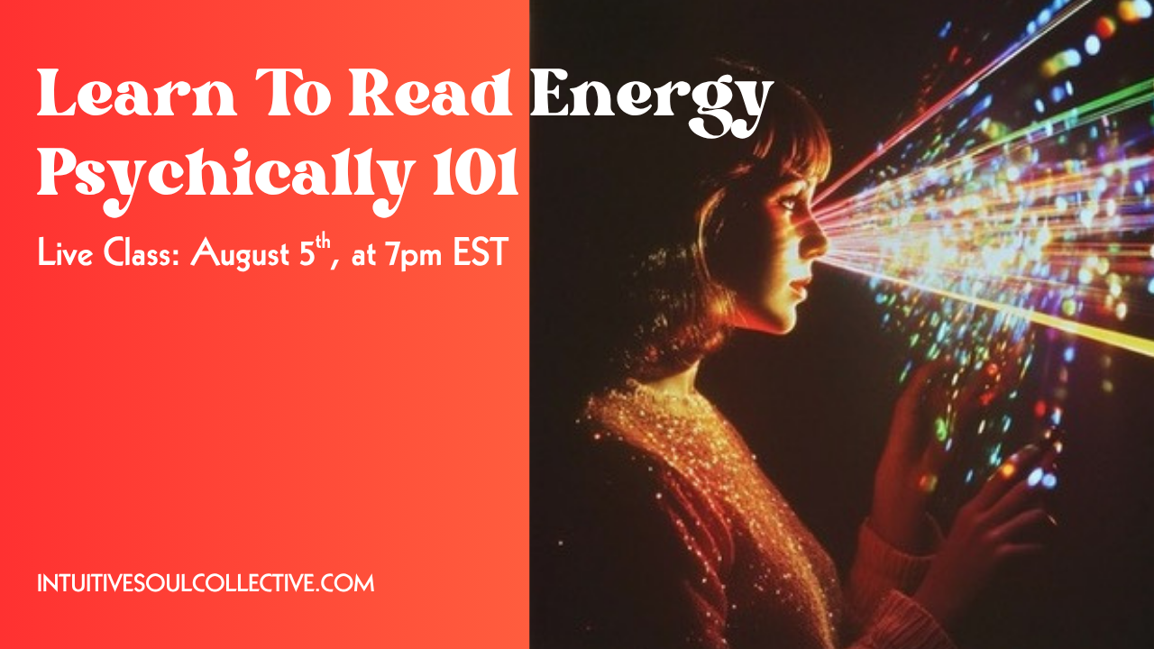 Learn to Read Energy Psychically 101!
