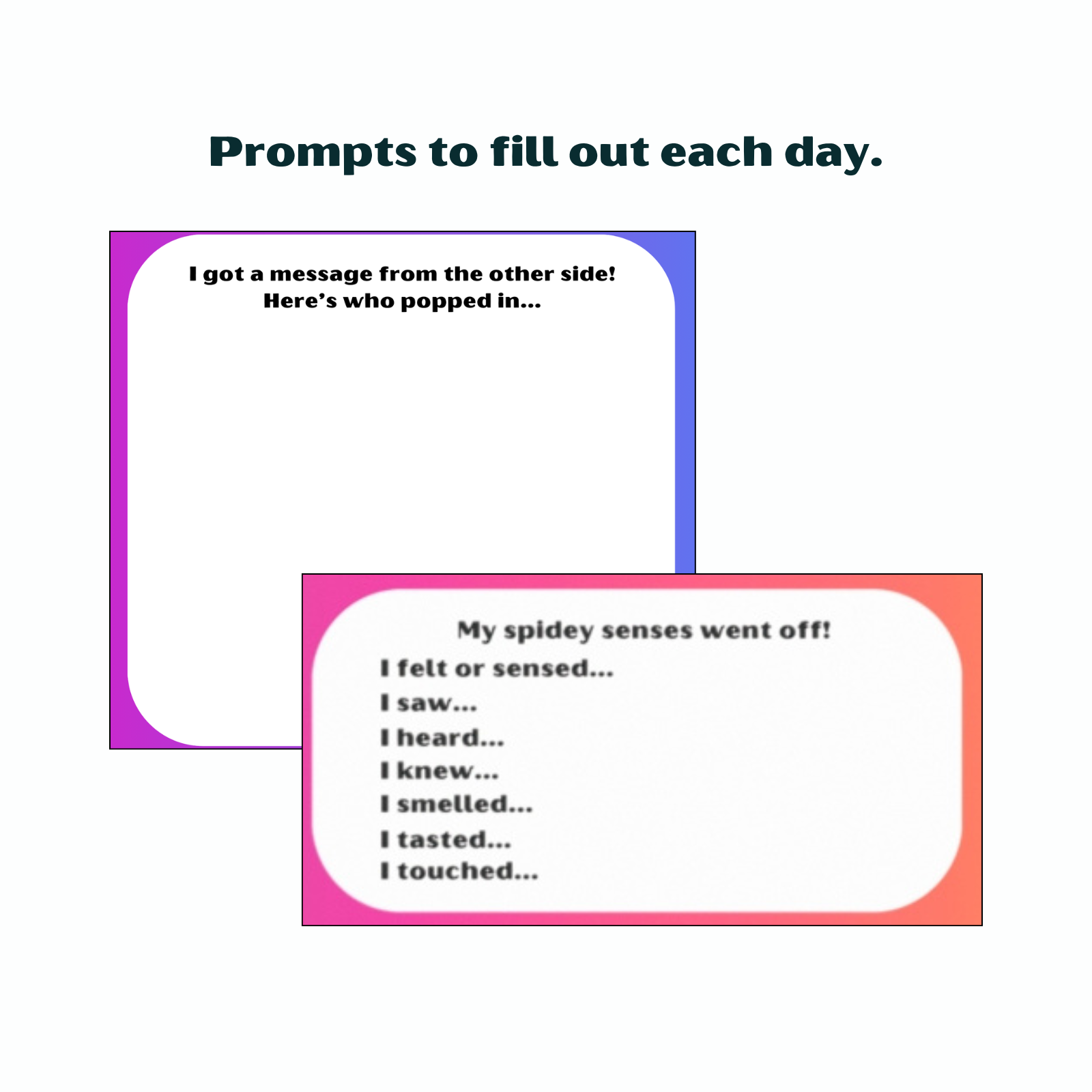 Shows portions of notepad as examples with text on image: "Prompts to fill out each day." On notepad snippets text says "My Spidey Senses went off!" then lists senses. The other snippet says "I got a message from the other side! Here's who popped in"