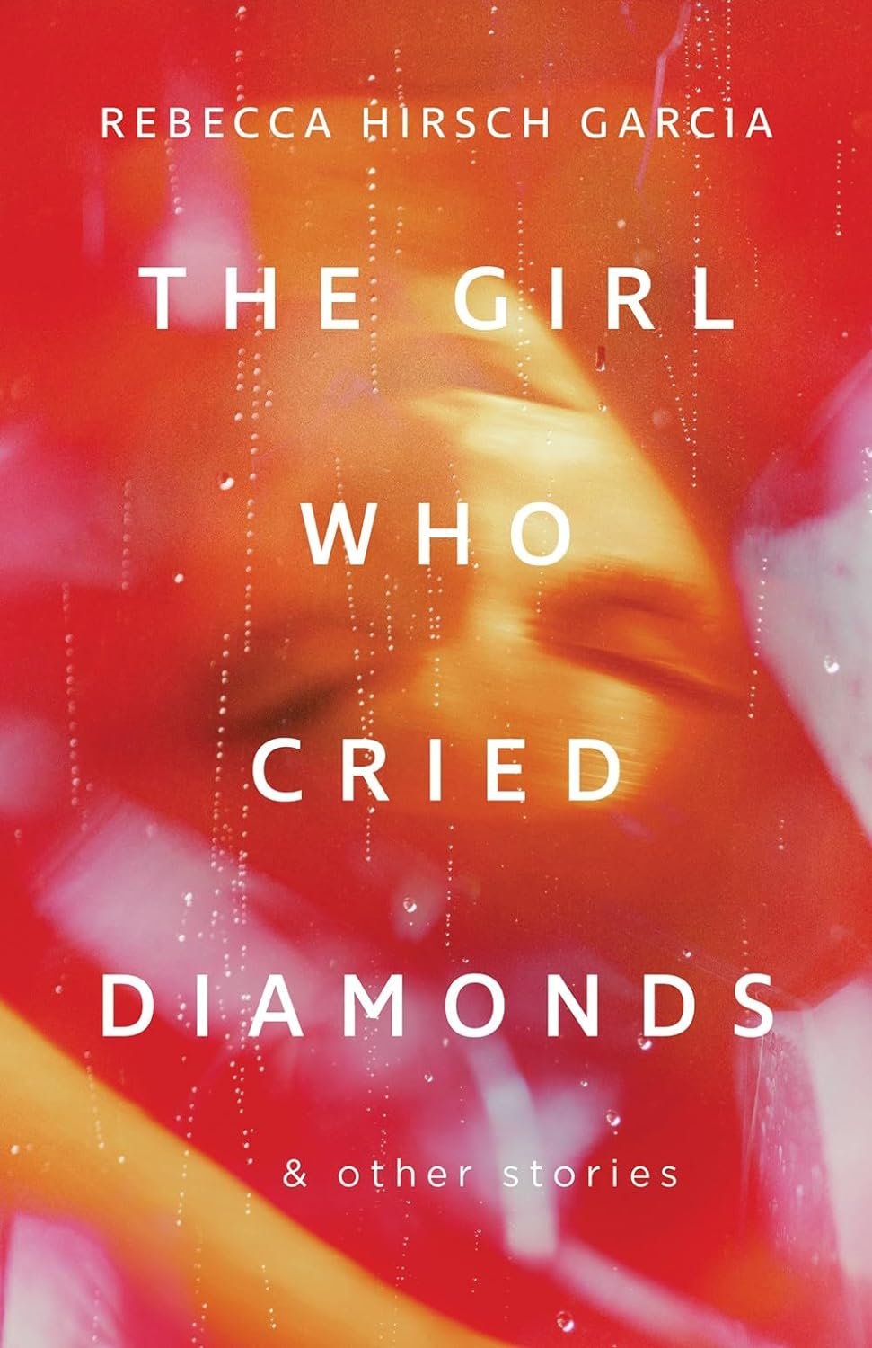 Garcia, Rebecca Hirsch - The Girl Who Cried Diamonds & Other Stories - cover.jpg