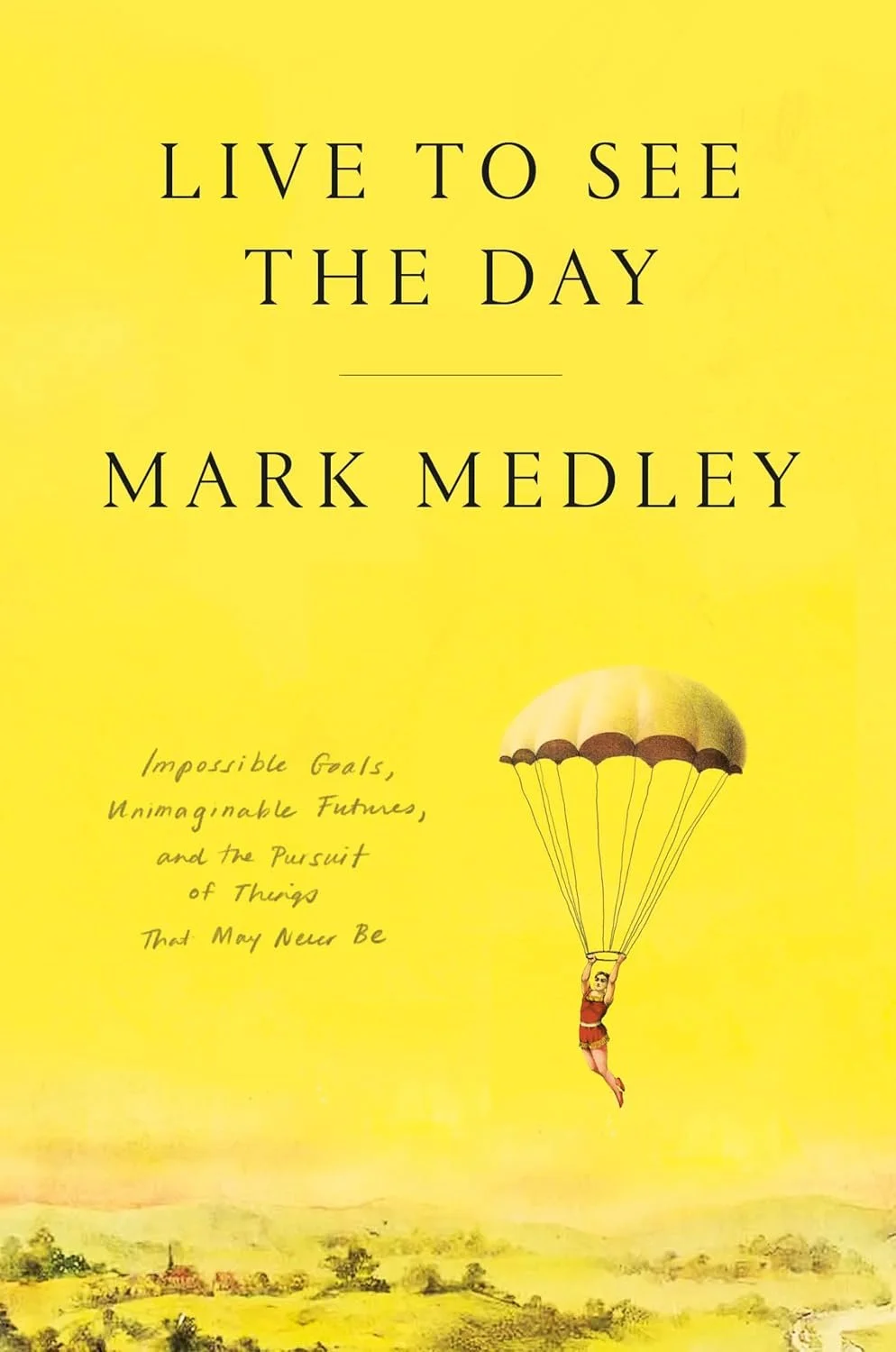 Medley, Mark - LIVE TO SEE THE DAY.jpg