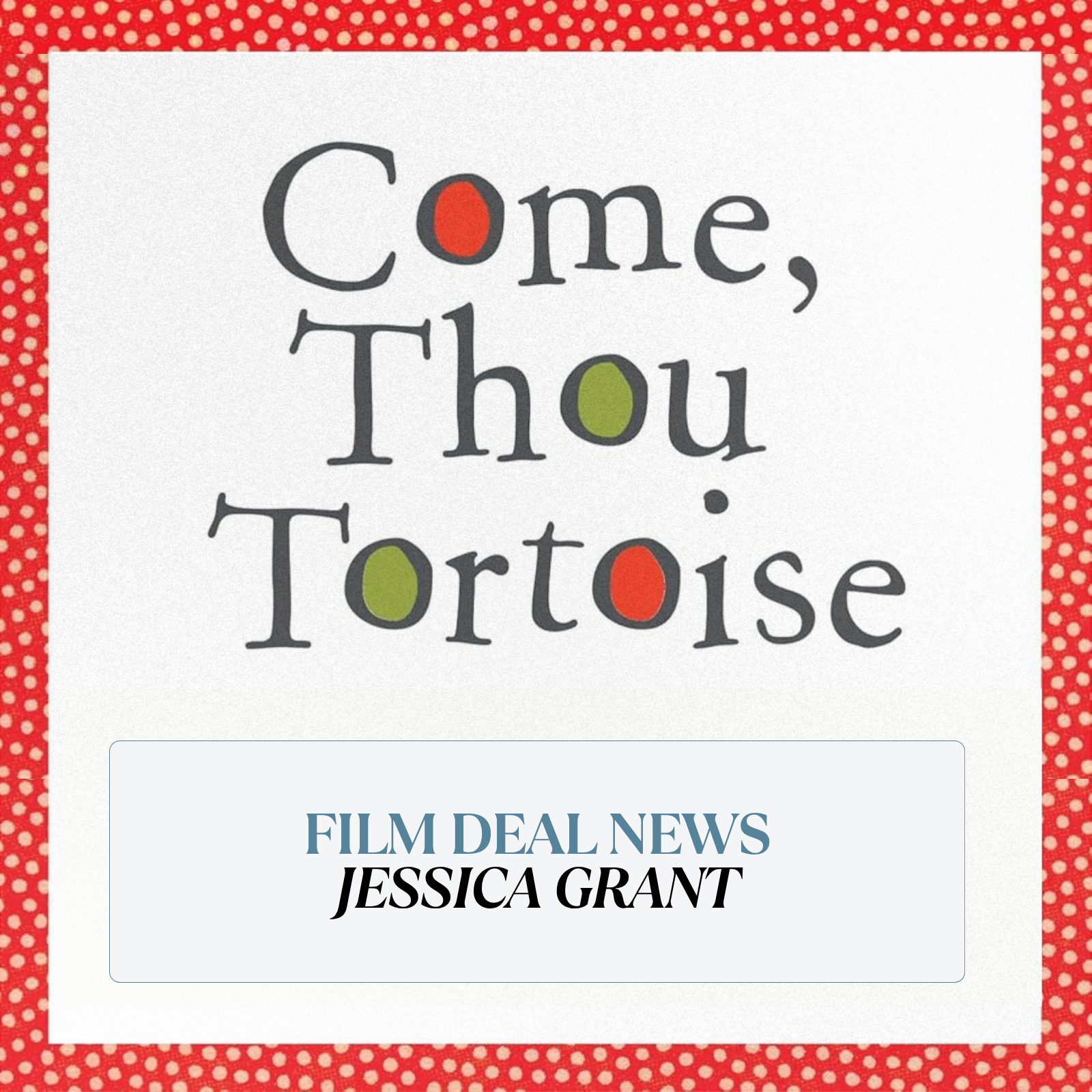 Jessica Grant’s COME THOU, TORTOISE, now a feature filmed called ODDLY FLOWERS, in production