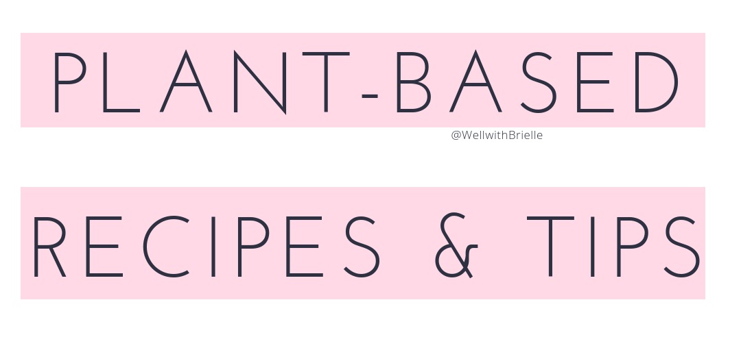 plant+based+recipes+and+tips+-+website+Blog+Post+Titles-+well+with+briellel.com+wellwitbrielle+wellwithbrielle.com-instagram+size.jpg