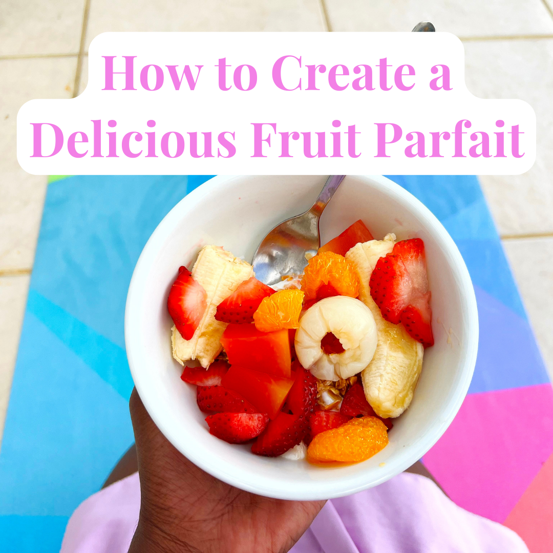 How to Create a Delicious Fruit Parfait