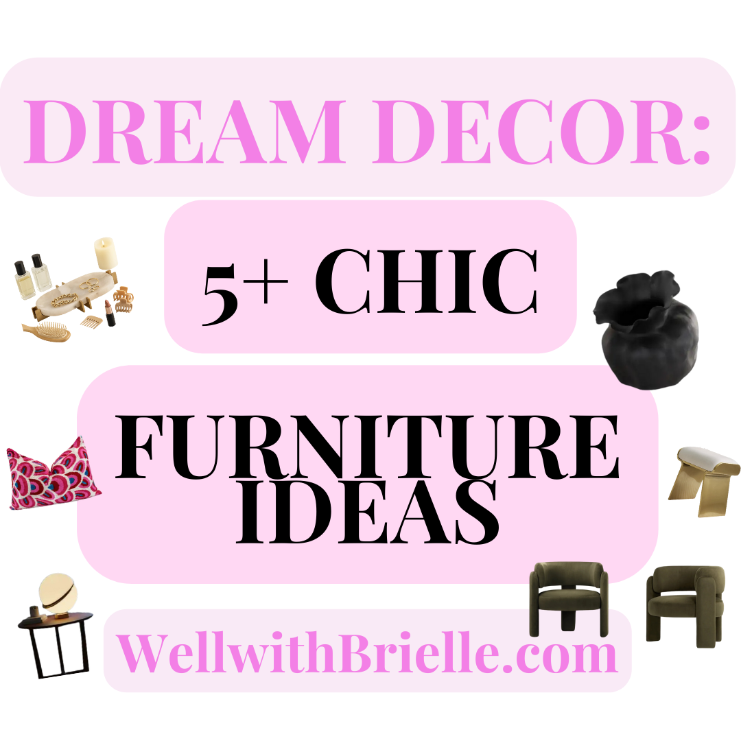 Dream Decor: 5+ Chic Furniture Ideas
