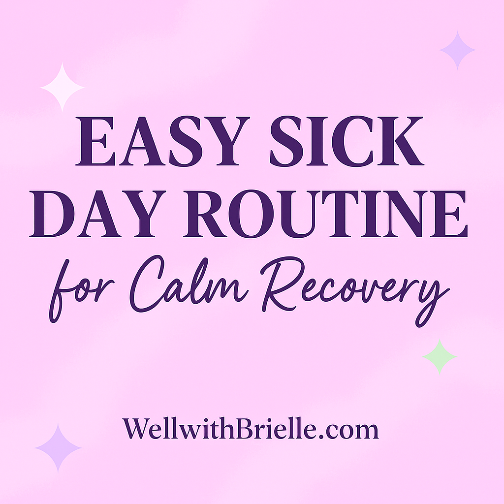 Easy Sick Day Routine for Calm Recovery