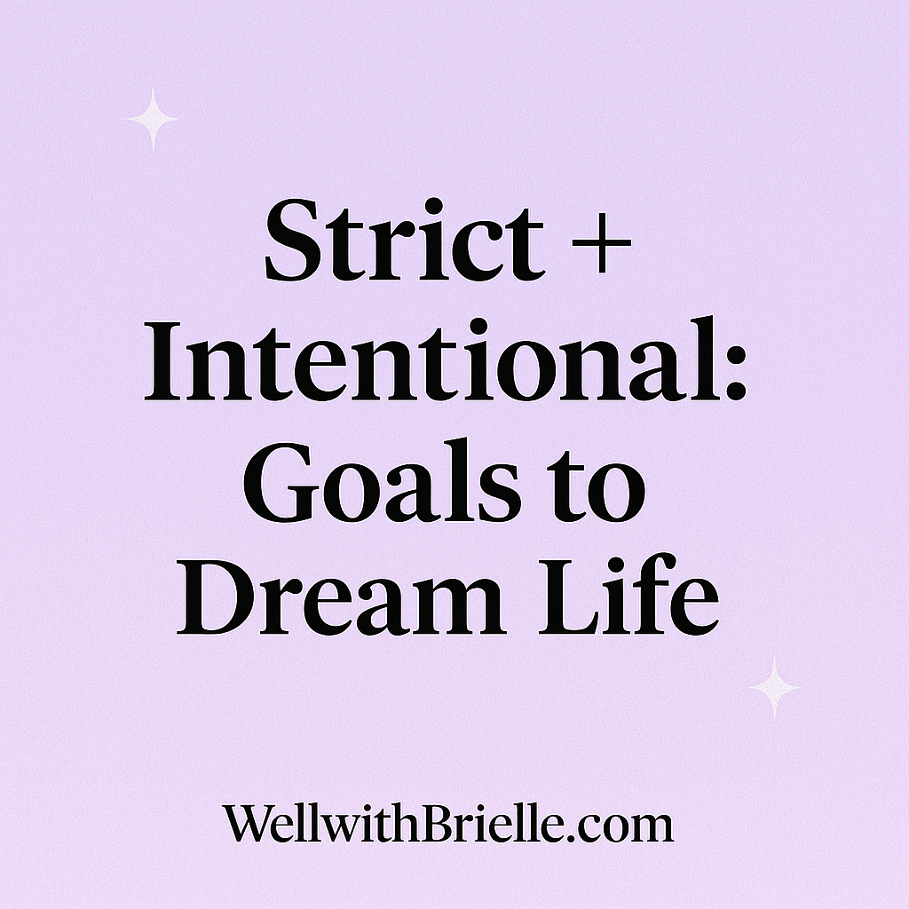 Strict + Intentional: Goals to Dream Life