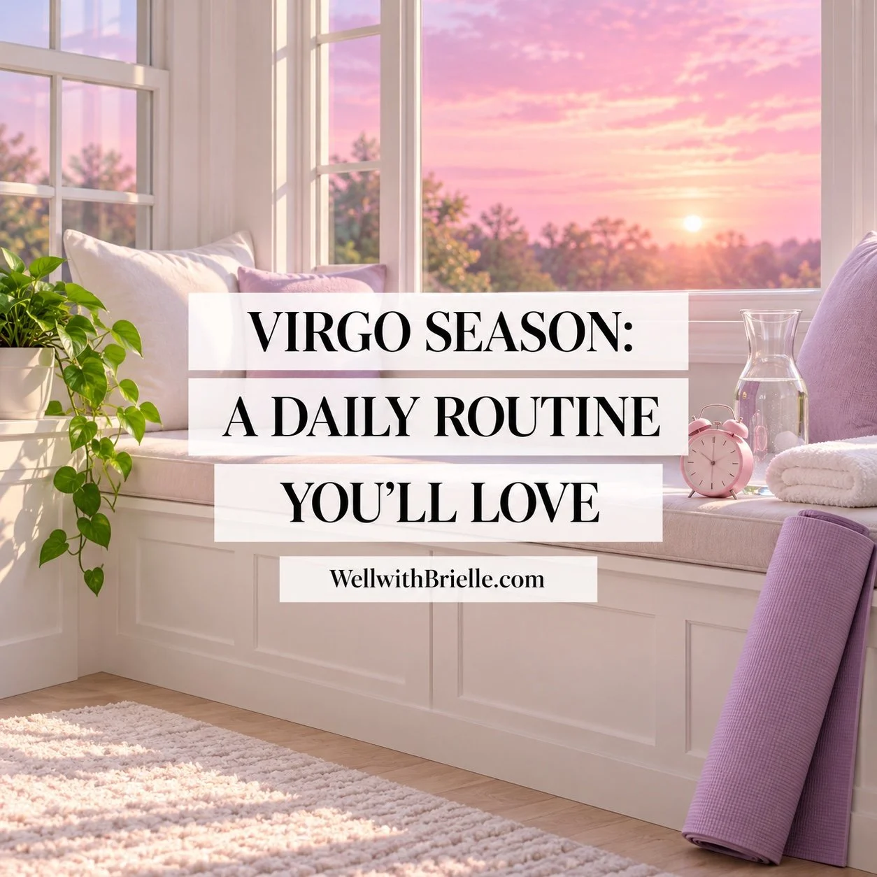Virgo Season: A Daily Routine You’ll Love