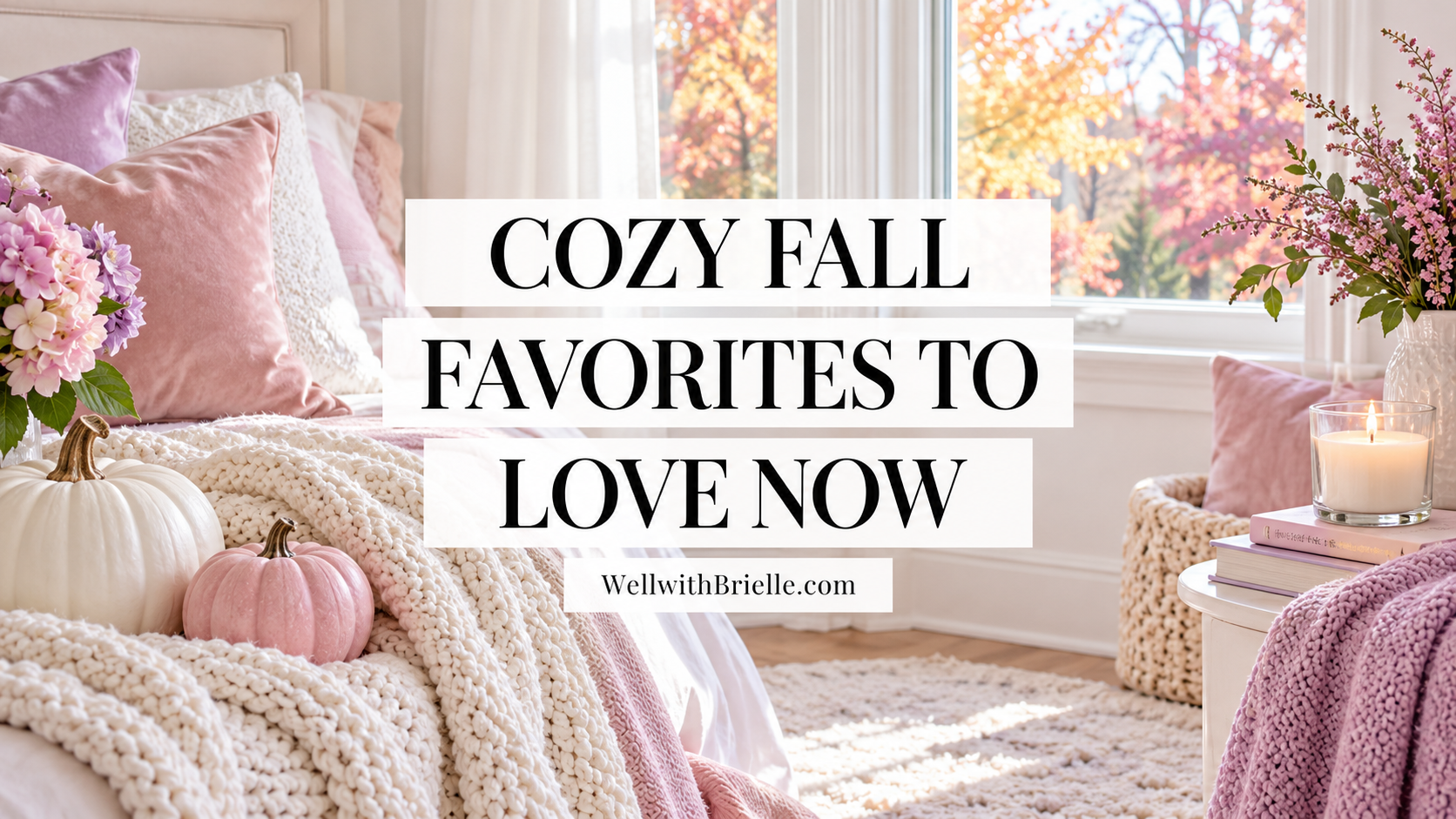 Cozy Fall Favorites to Love Now banner with a knit throw, pink pumpkins and a candle