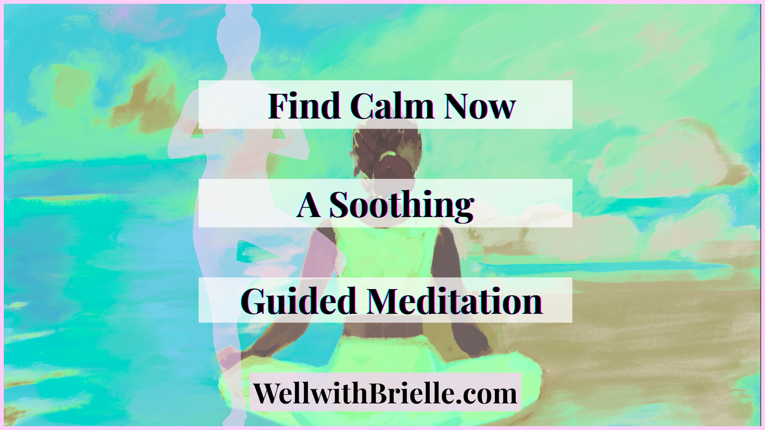 Soft pastel meditation scene with a woman sitting calmly by the water, layered with translucent yoga silhouettes and a pink border promoting a soothing guided meditation.