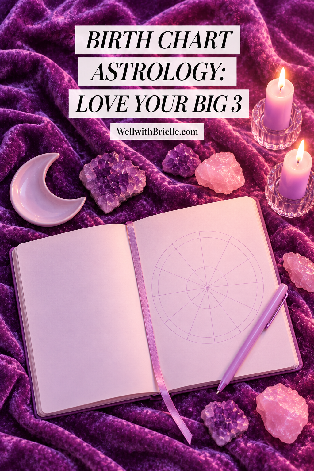 Birth Chart Astrology: Love Your Big 3 Pinterest pin with a journal, crystals and lilac candles