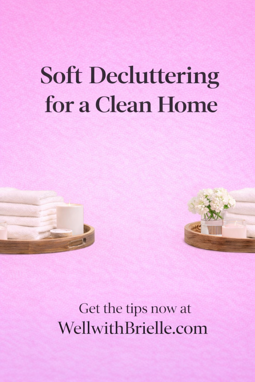 Soft decluttering cleaning routine for maintaining a clean home without stress or deep cleaning