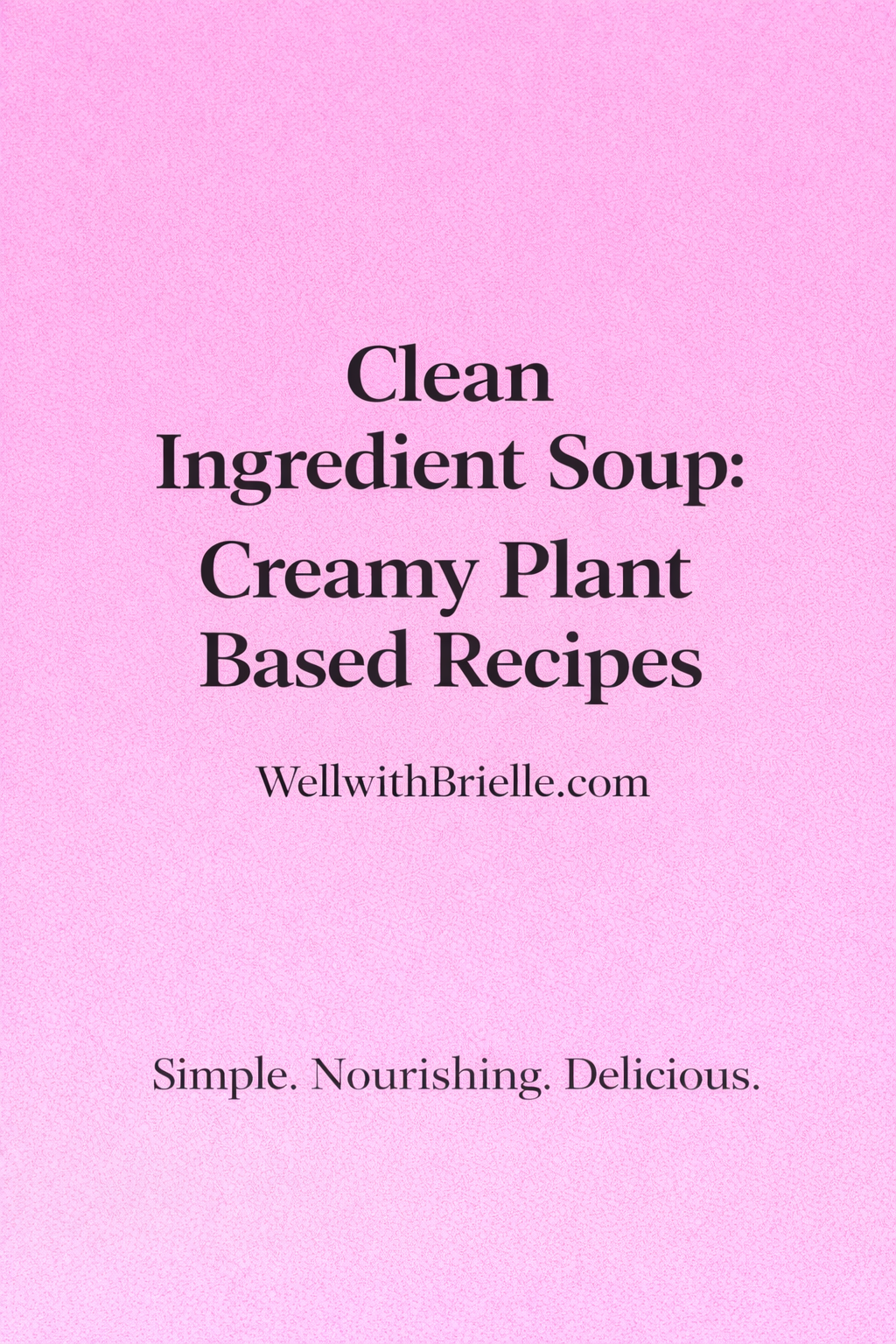 Clean ingredient creamy plant based soup recipes Pinterest graphic with soft lilac gradient background and clean black serif text.