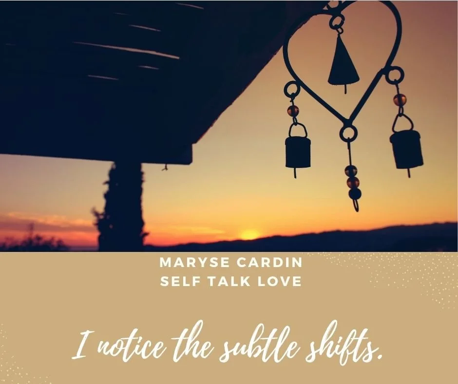 Self talk to notice the subtle shifts