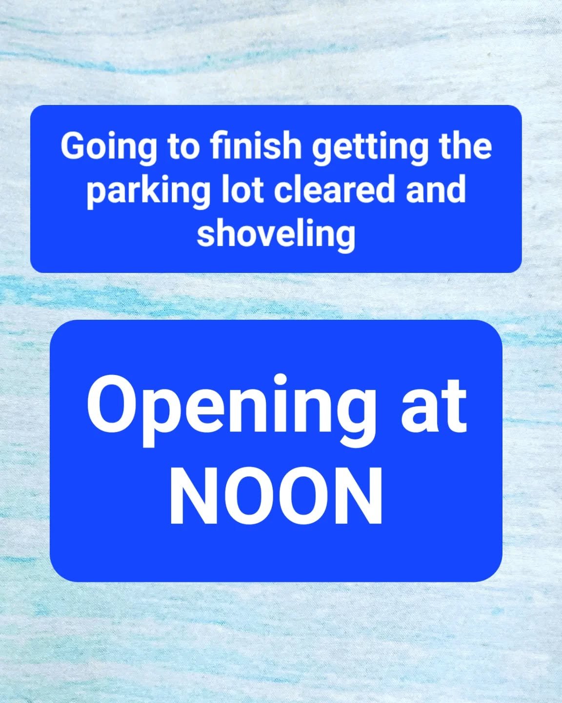 See y'all soon! Planning to open at noon after we get the parking lot all cleared