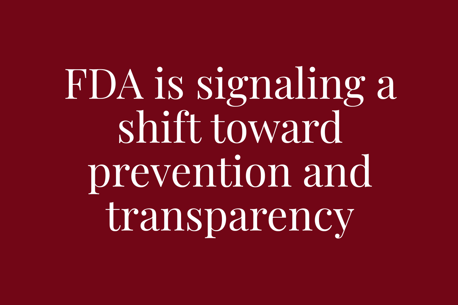 The FDA is signaling a shift in its 2026 agenda