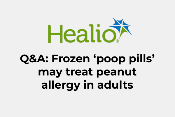Q&amp;A: Frozen ‘poop pills’ may treat peanut allergy in adults