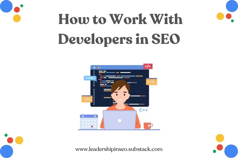 8 Tips to work with Engineers and Developers in SEO