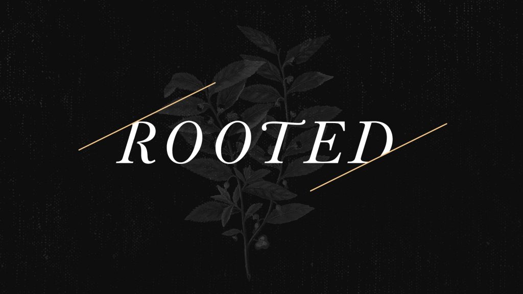 ROOTED