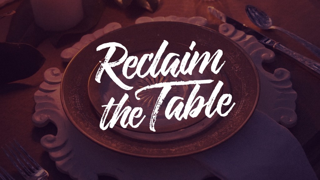 RECLAIM THE TABLE