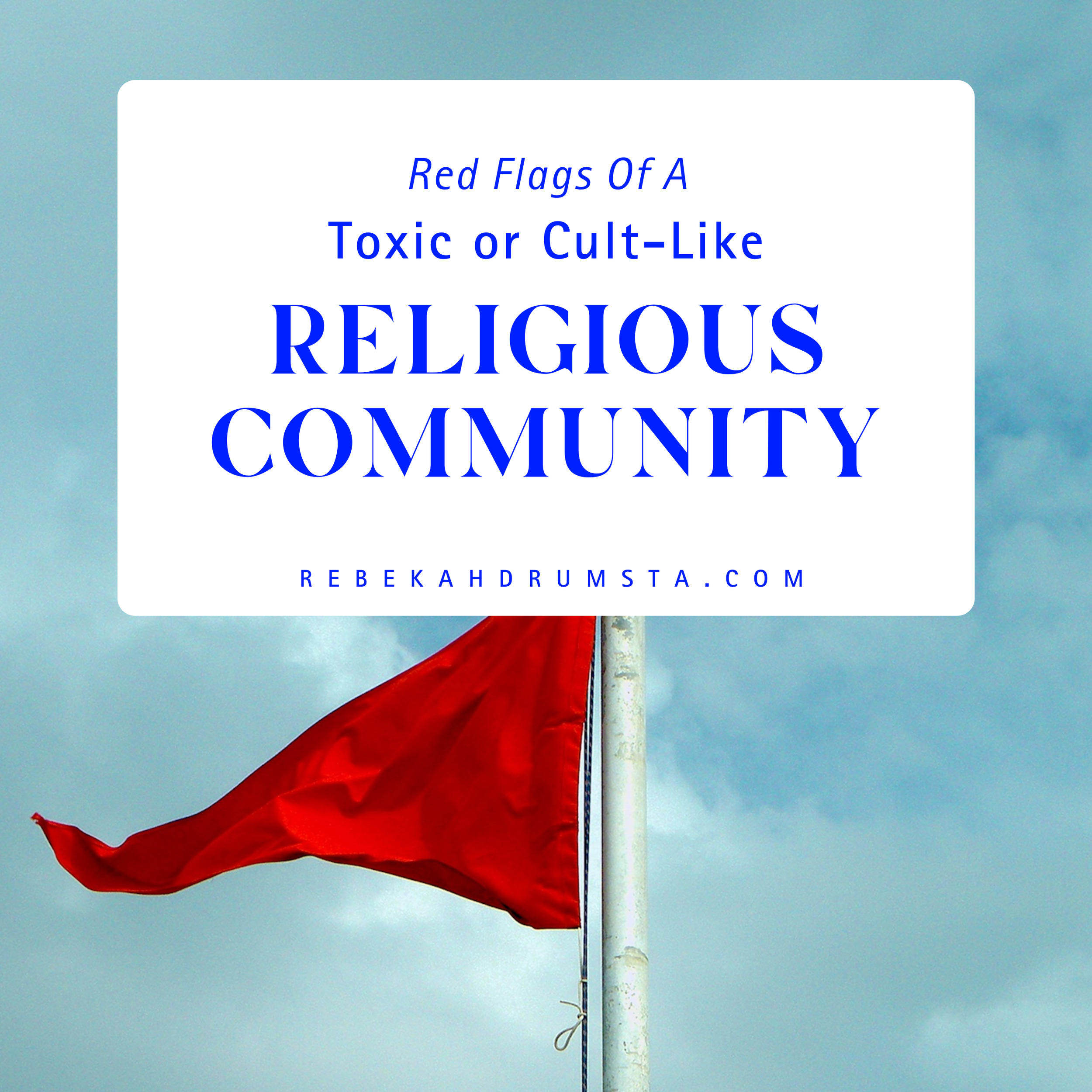 Red Flags of a Toxic or Cult-Like Religious Community