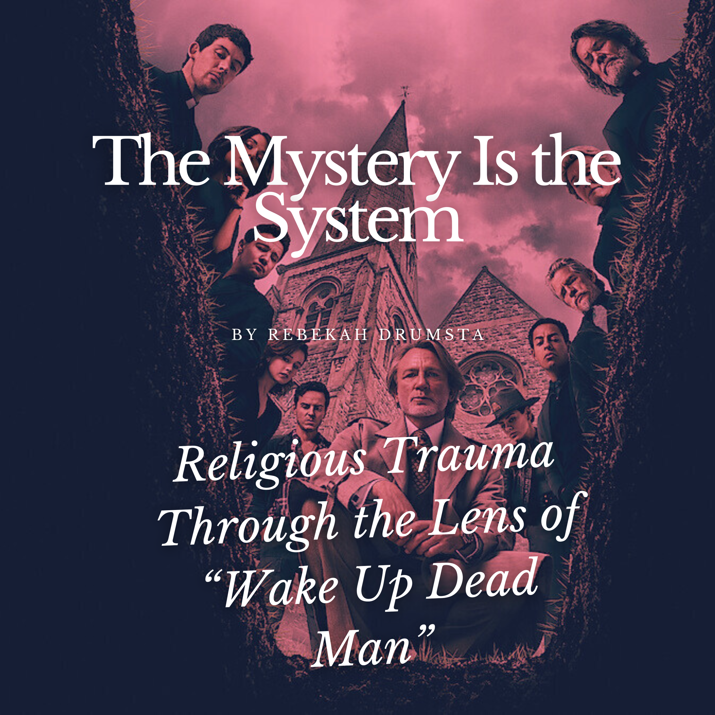 The Mystery Is the System: Religious Trauma Through the Lens of “Wake Up Dead Man”