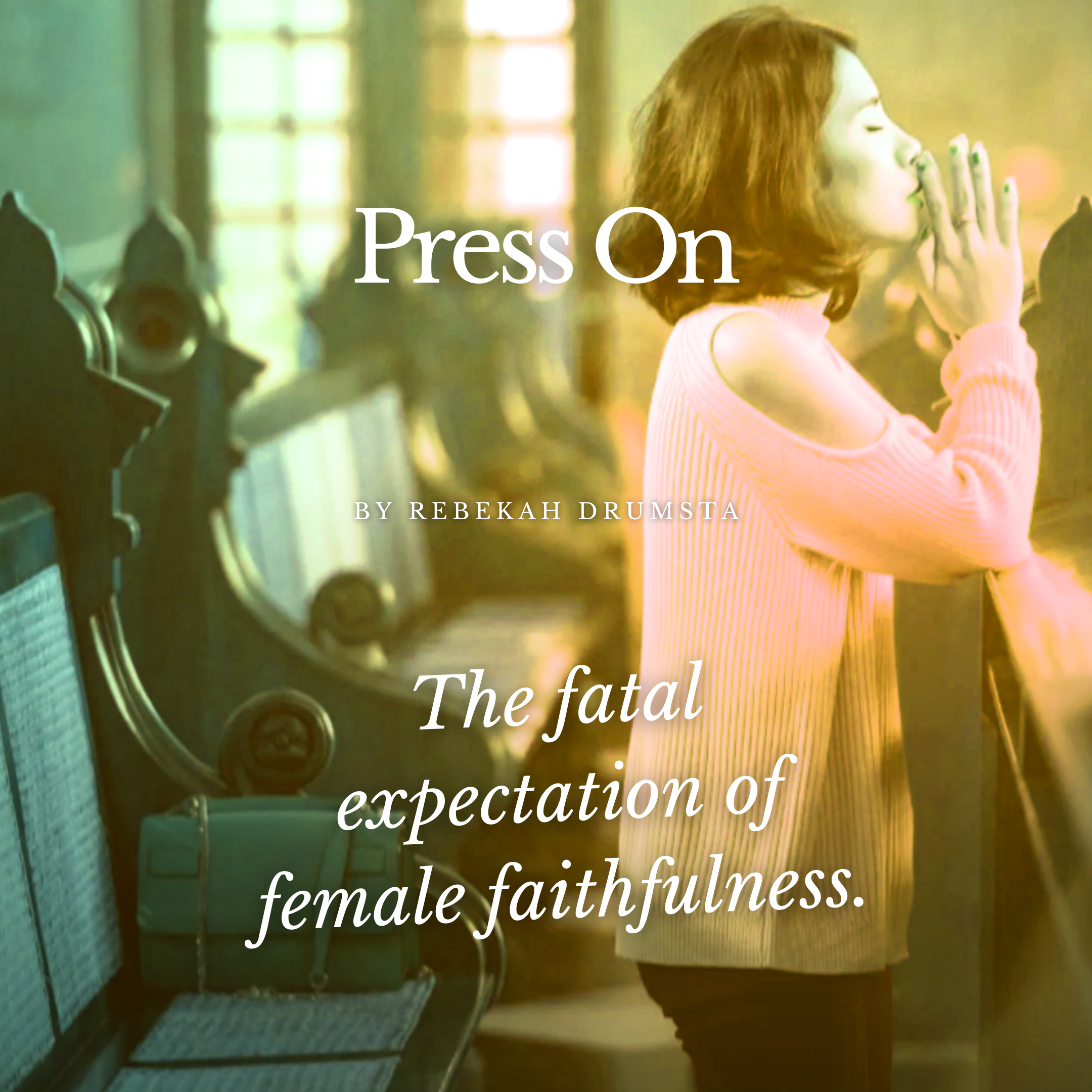 Press On: The fatal expectation of female faithfulness.