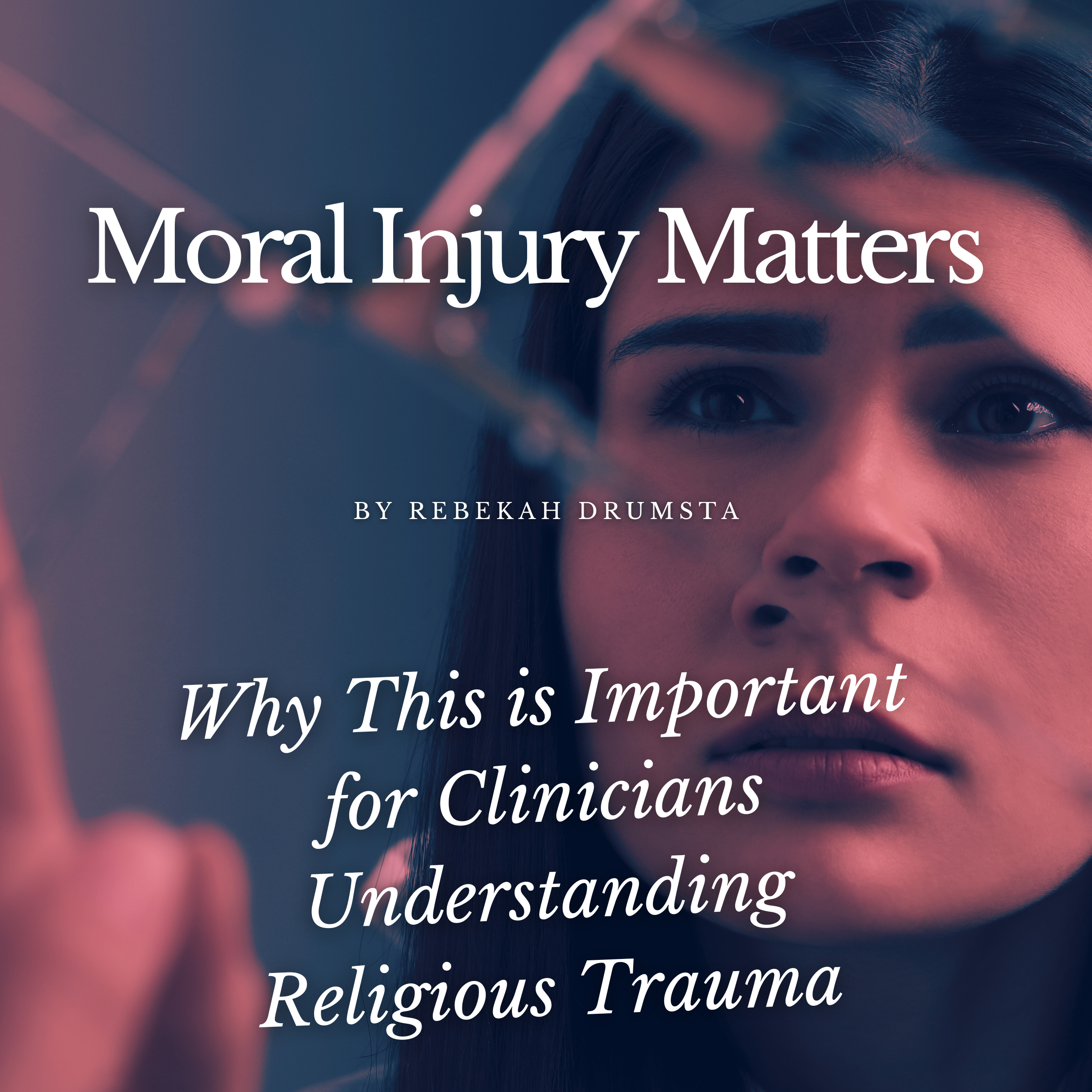 Moral Injury Matters: Why This is Important for Clinicians Understanding Religious Trauma