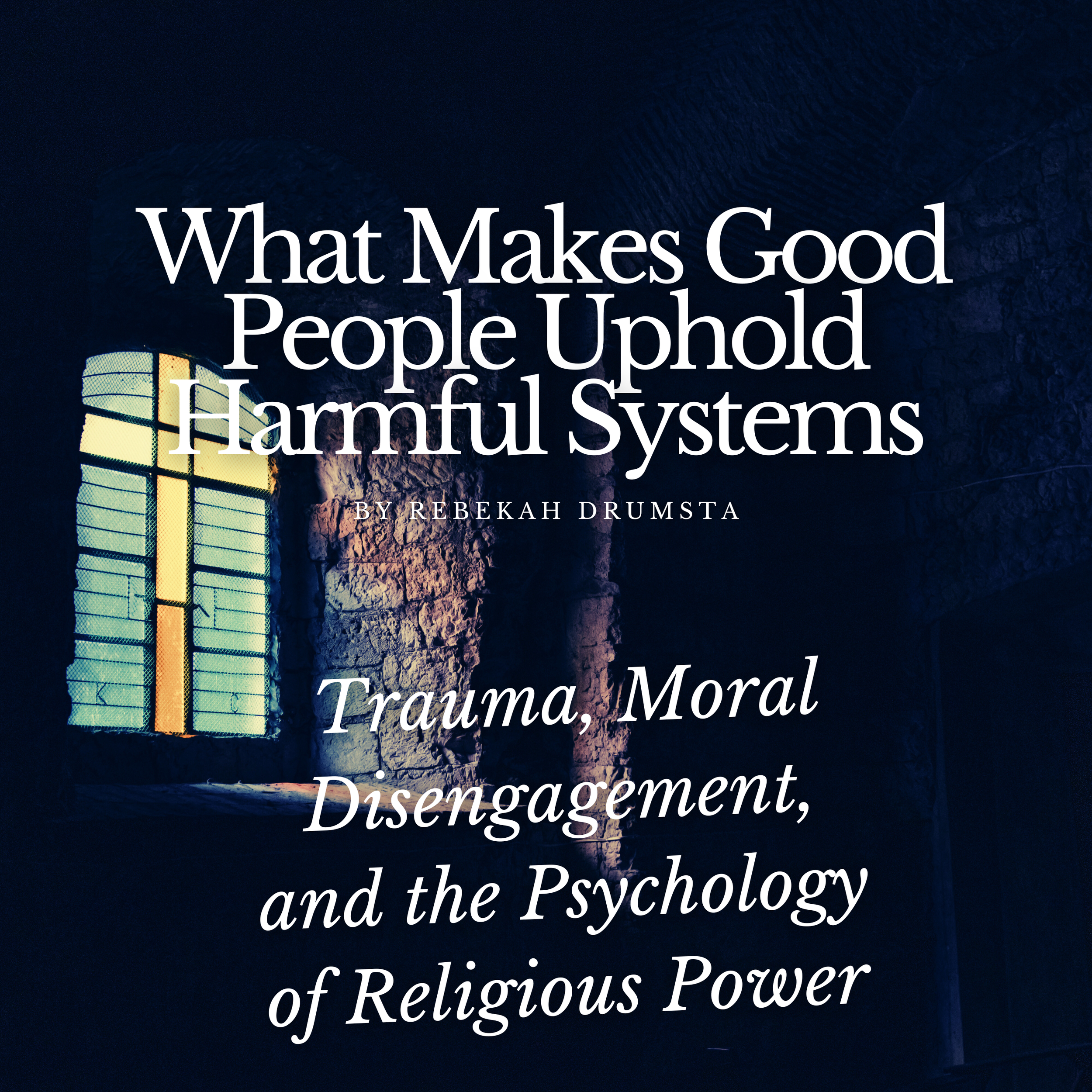 What Makes Good People Uphold Harmful Systems: Trauma, Moral Disengagement, and the Psychology of Religious Power