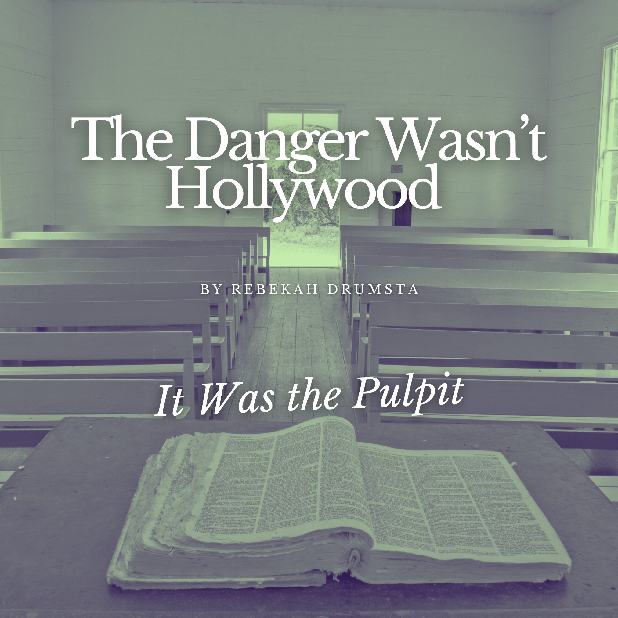 The Danger Wasn’t Hollywood - It Was the Pulpit
