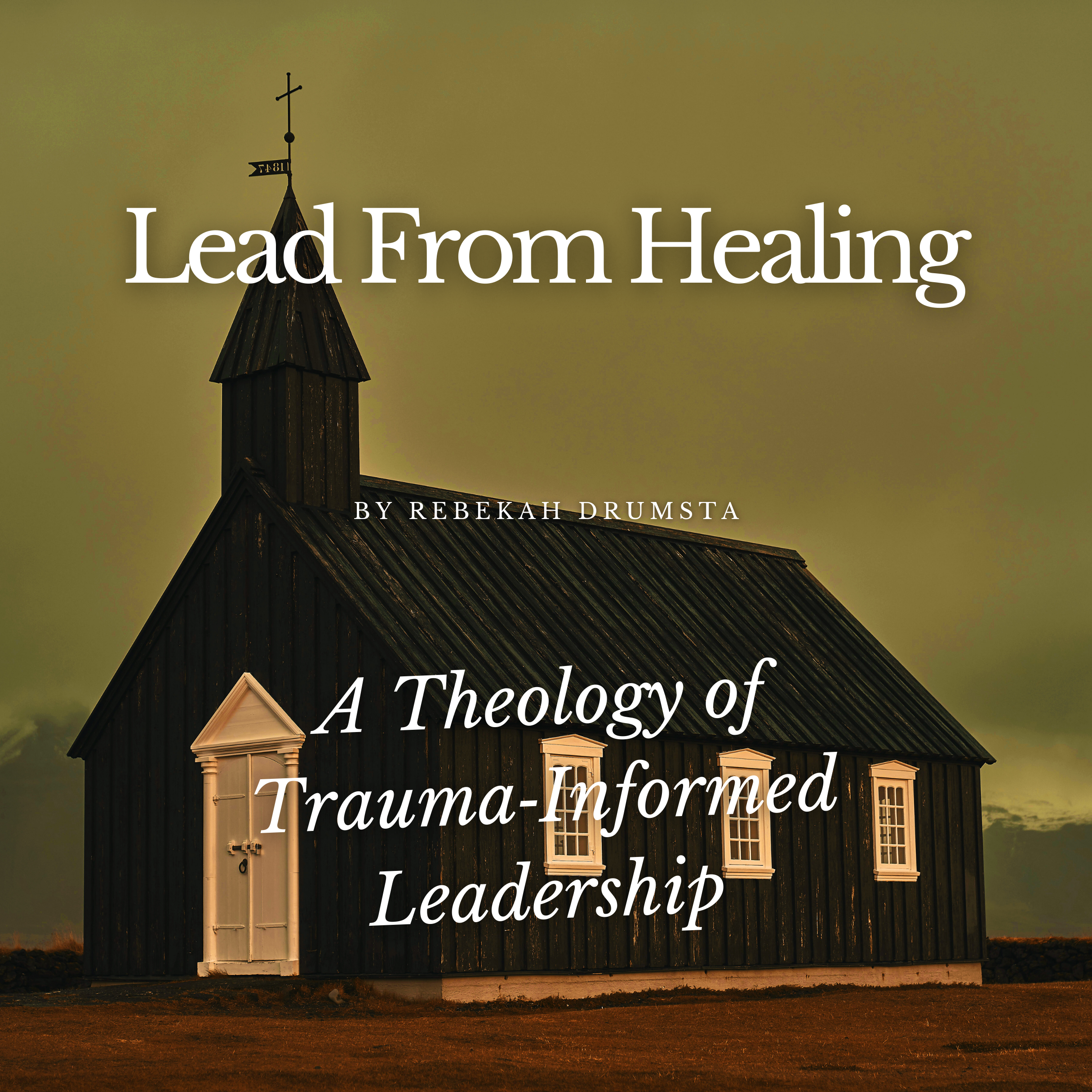 Lead From Healing: A Theology of Trauma‑Informed Leadership
