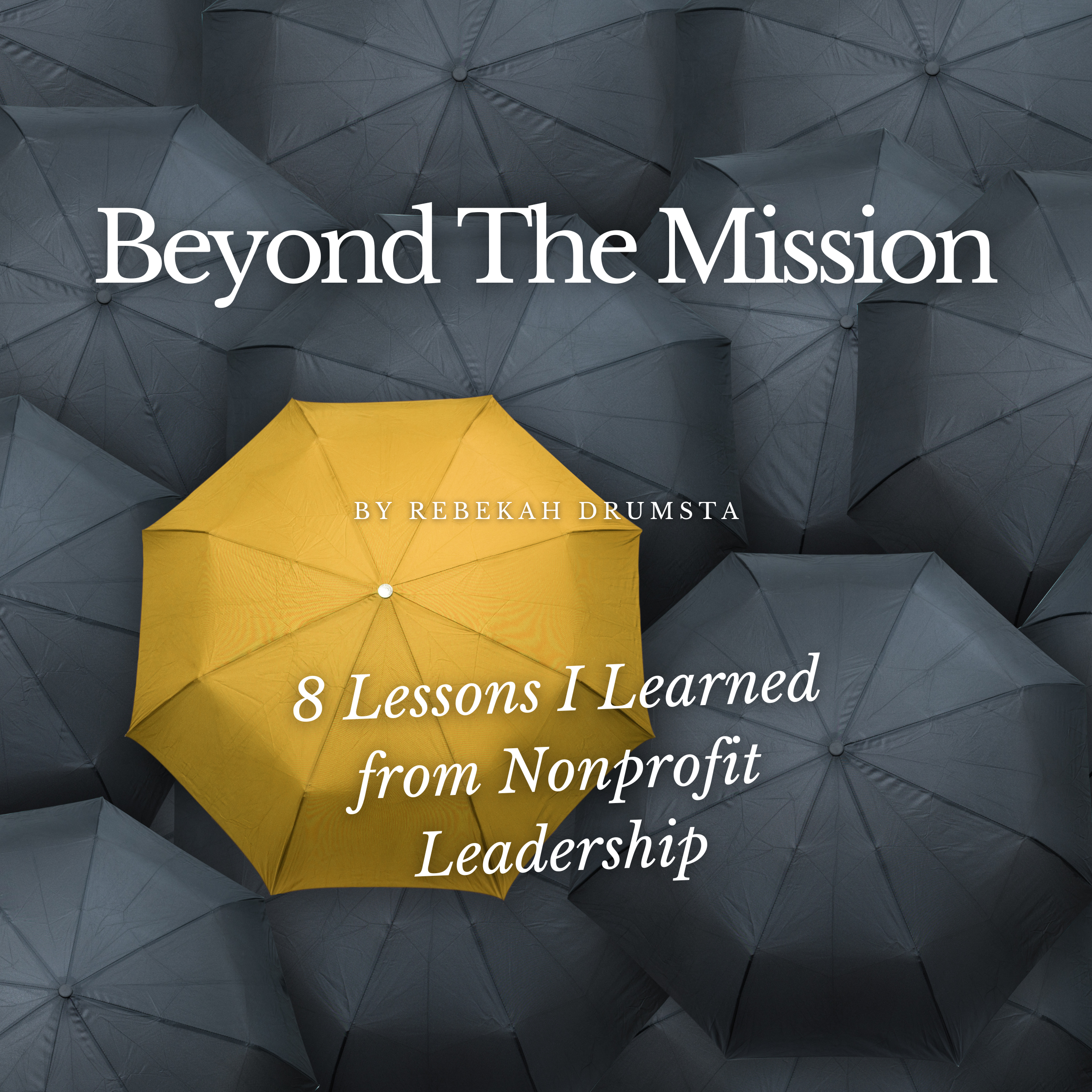 Beyond the Mission: 8 Lessons I Learned from Nonprofit Leadership