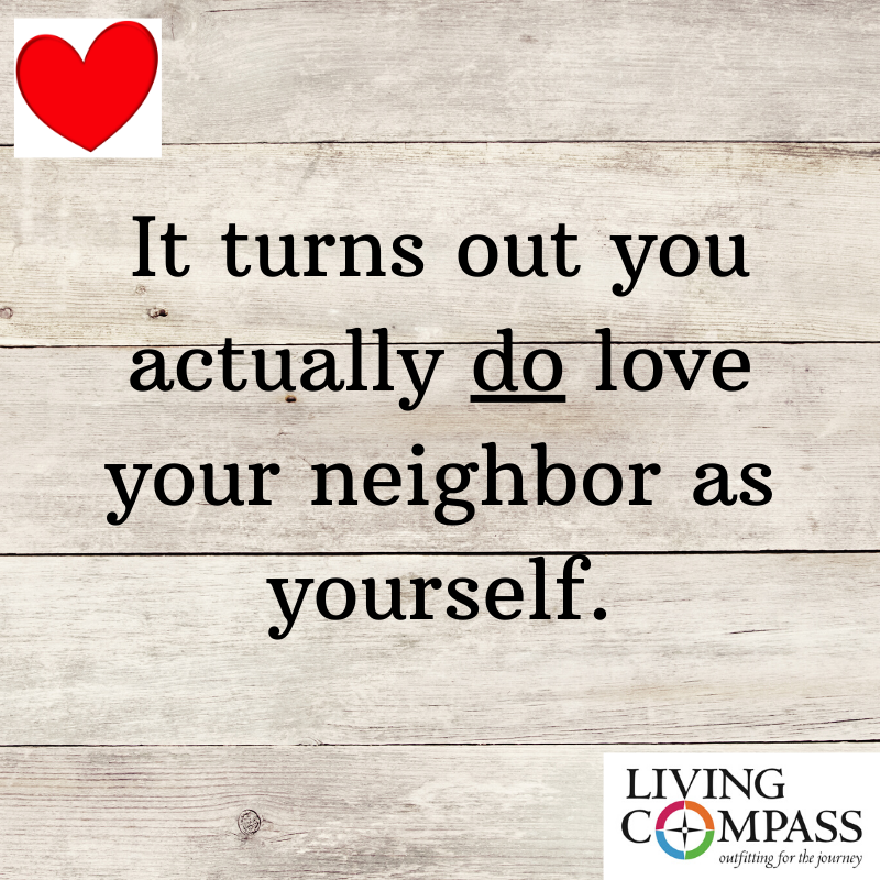 Loving Your Neighbor As Yourself — Living Compass