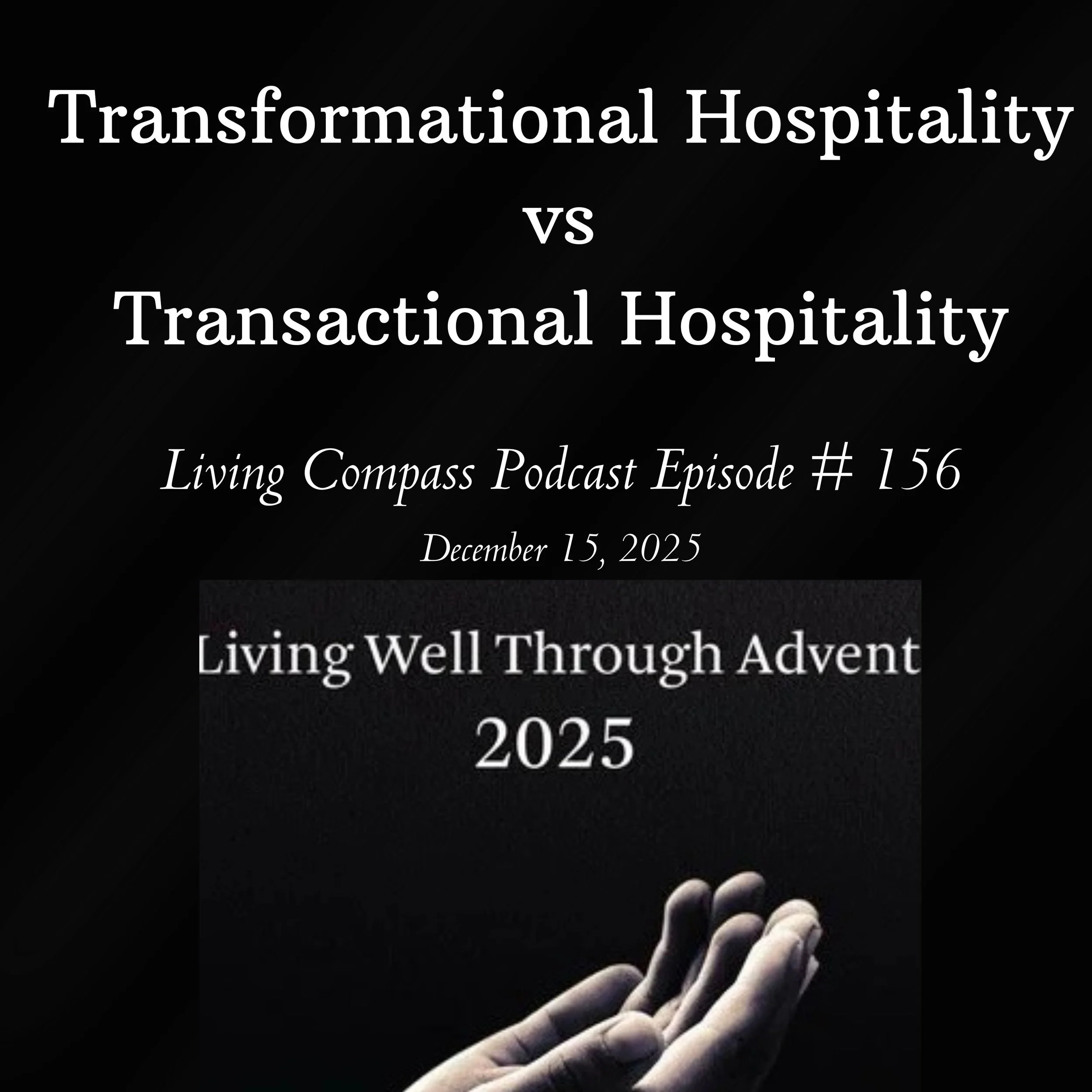 "Transformational Hospitality vs Transactional Hospitality," Episode #156, December 15, 2025