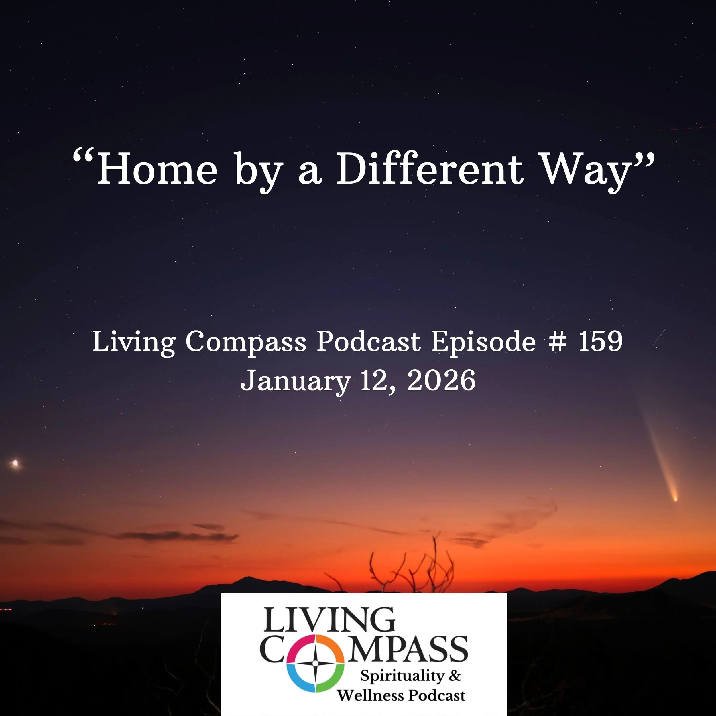 "Home by a Different Way," Episode #159, January 12, 2026