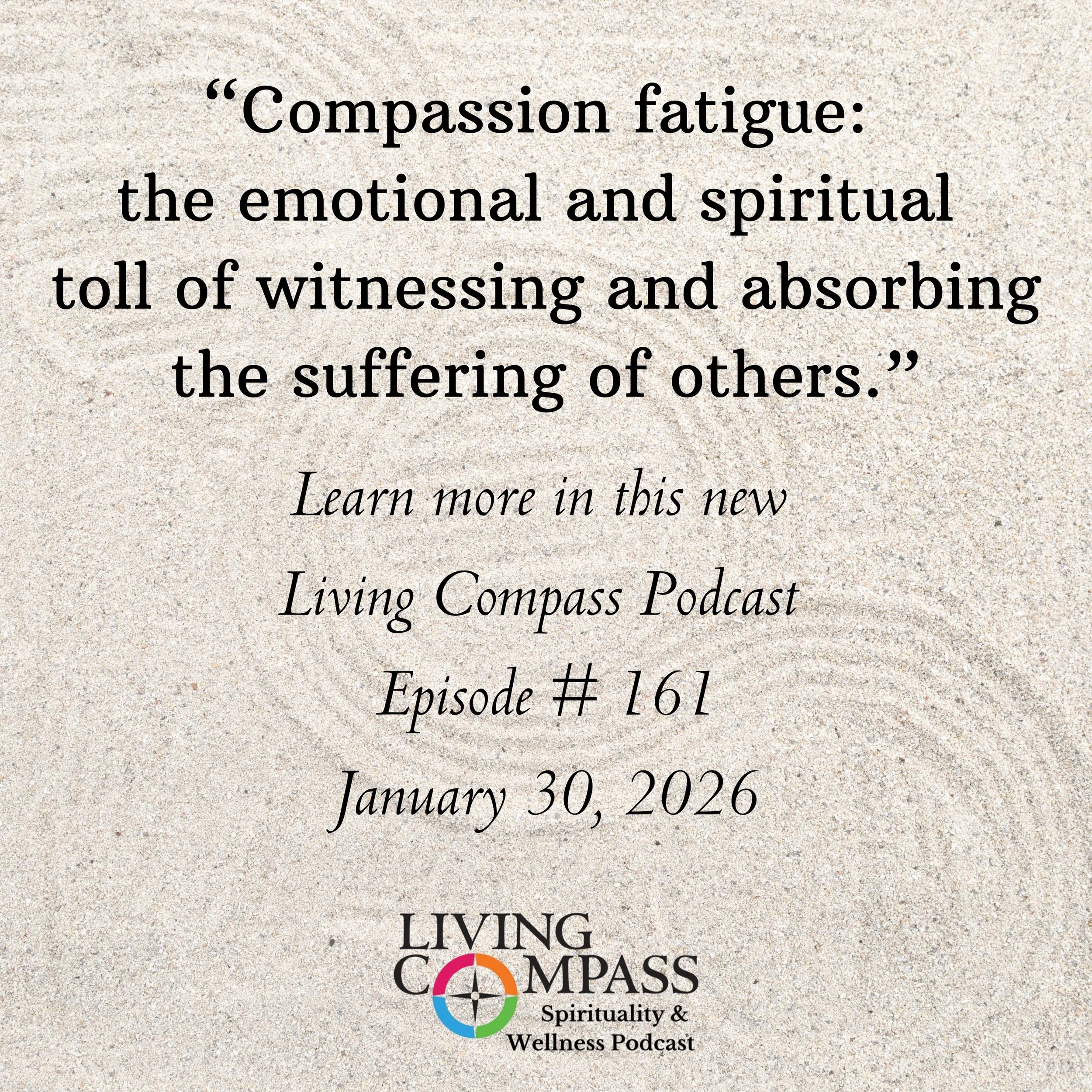 "Compassion Fatigue," Episode #161, January 29, 2026"