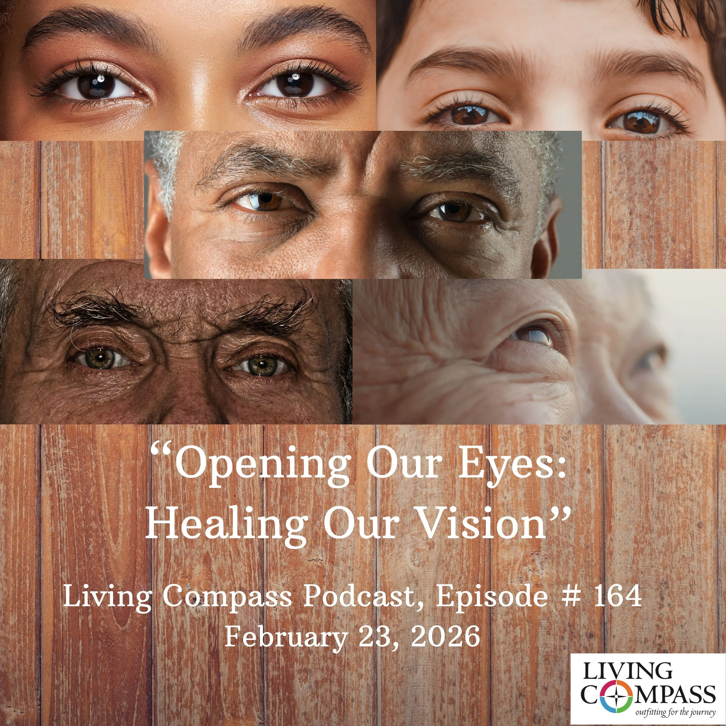 "Opening Our Eyes: Healing Our Vision," Episode #164, February 23, 2026 