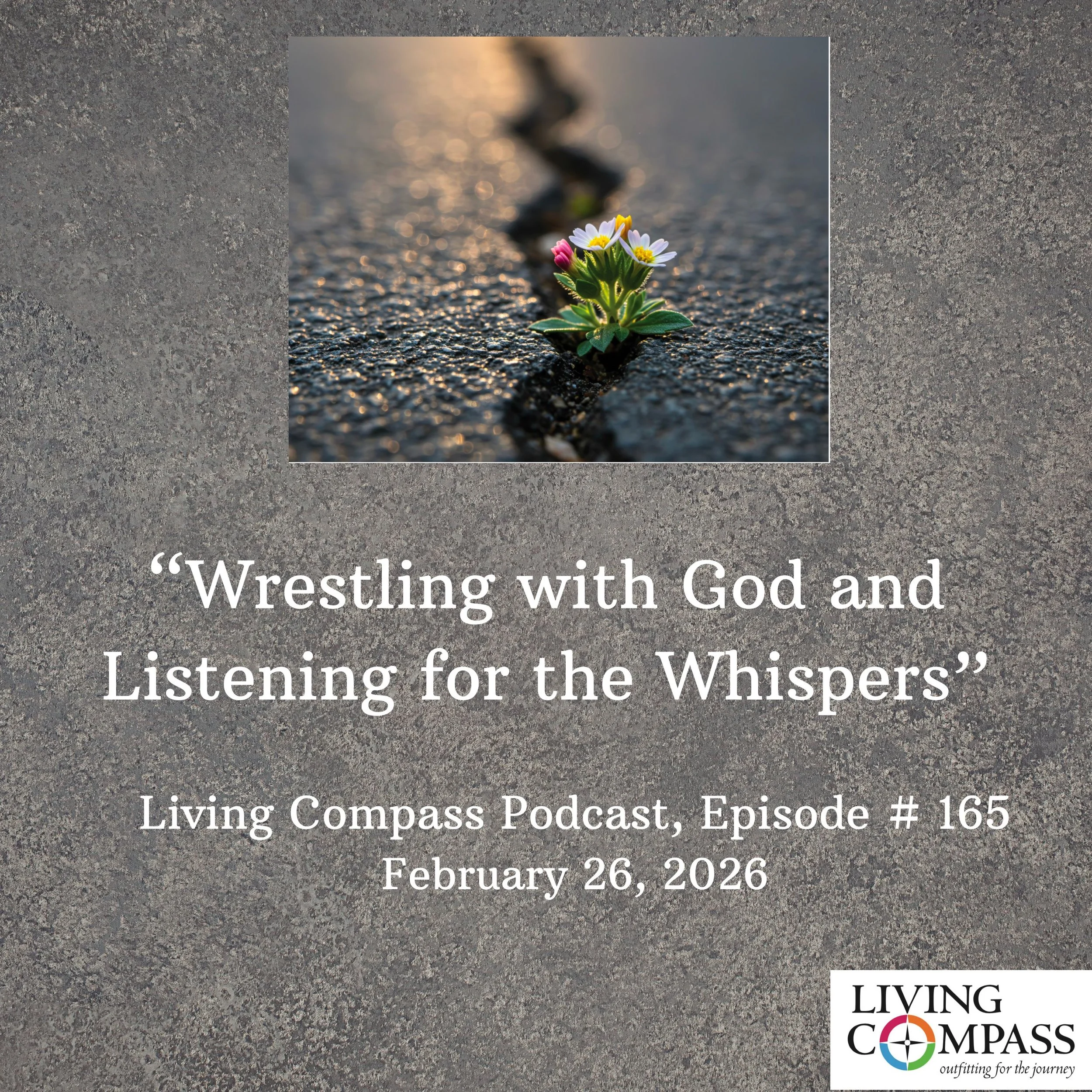 "Wrestling with God and Listening for Whispers," Episode #165, February 26, 2026