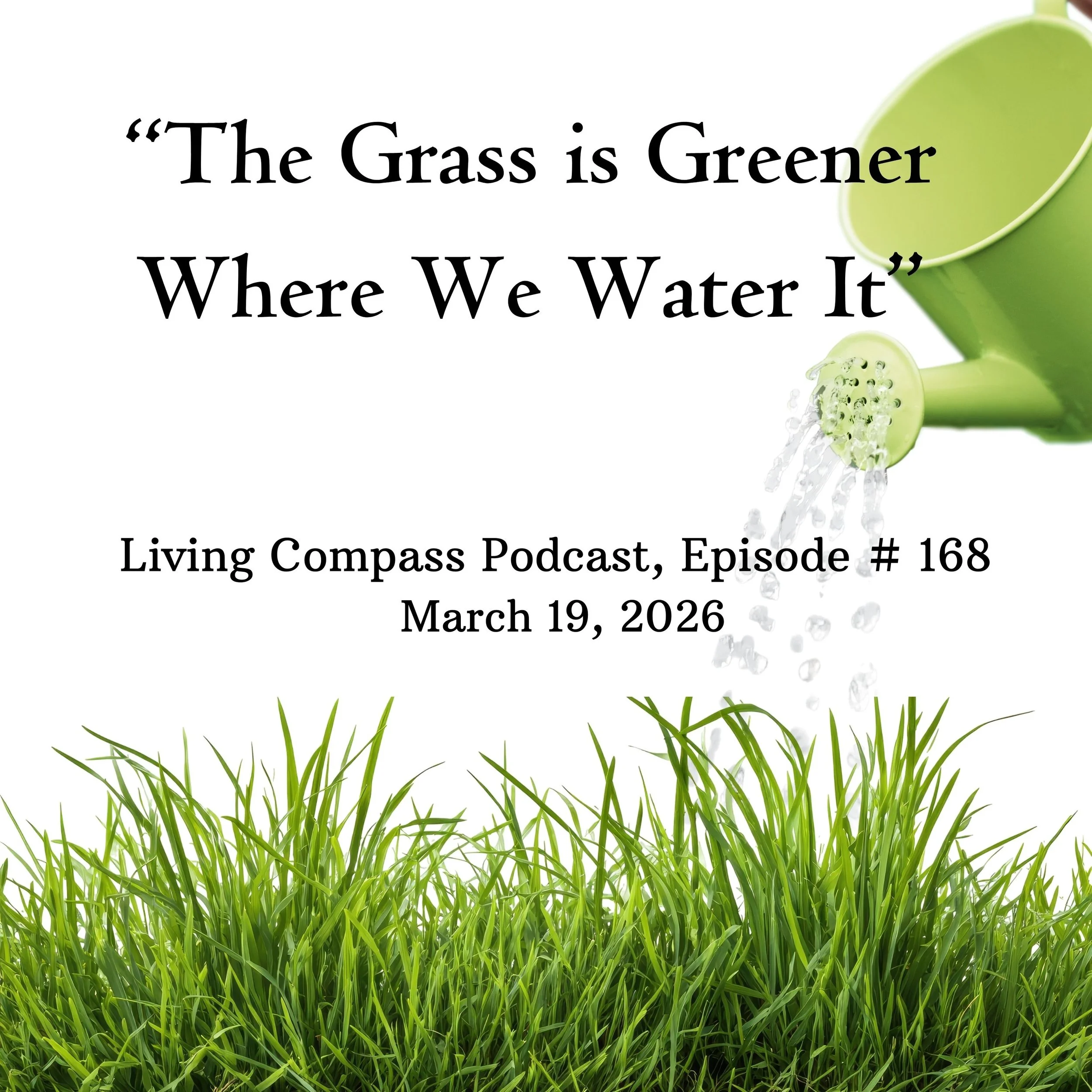"The Grass is Greener Where We Water It," Episode #168, March 19, 2026  