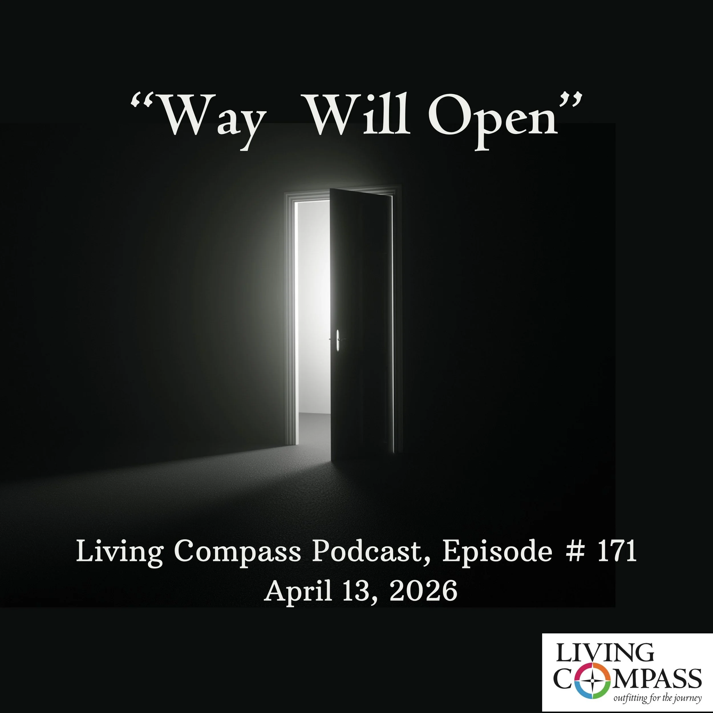 "Way Will Open," Episode #171, April 13, 2026 