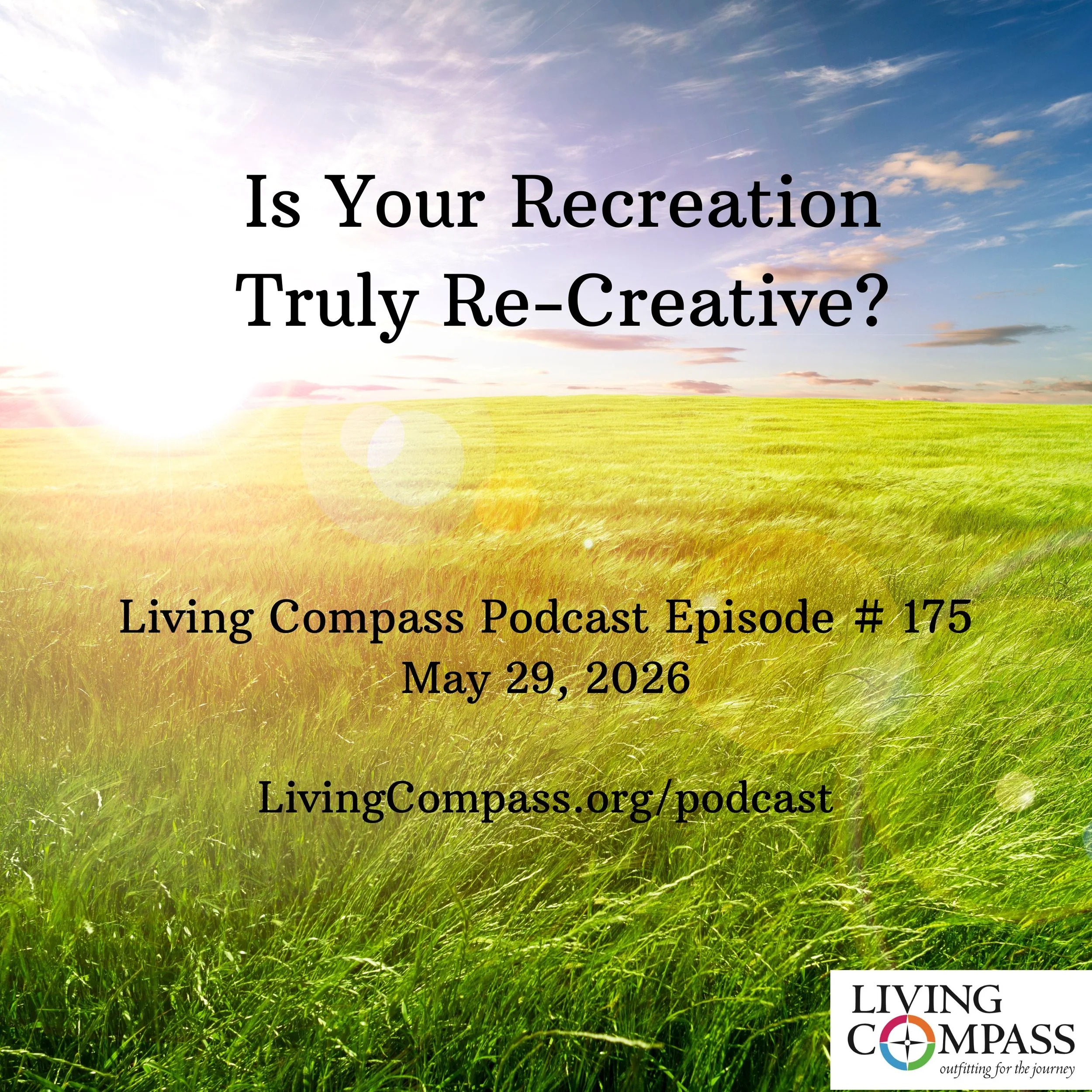"Is Your Recreation Truly Re-Creative?, "#175, May 29, 2026