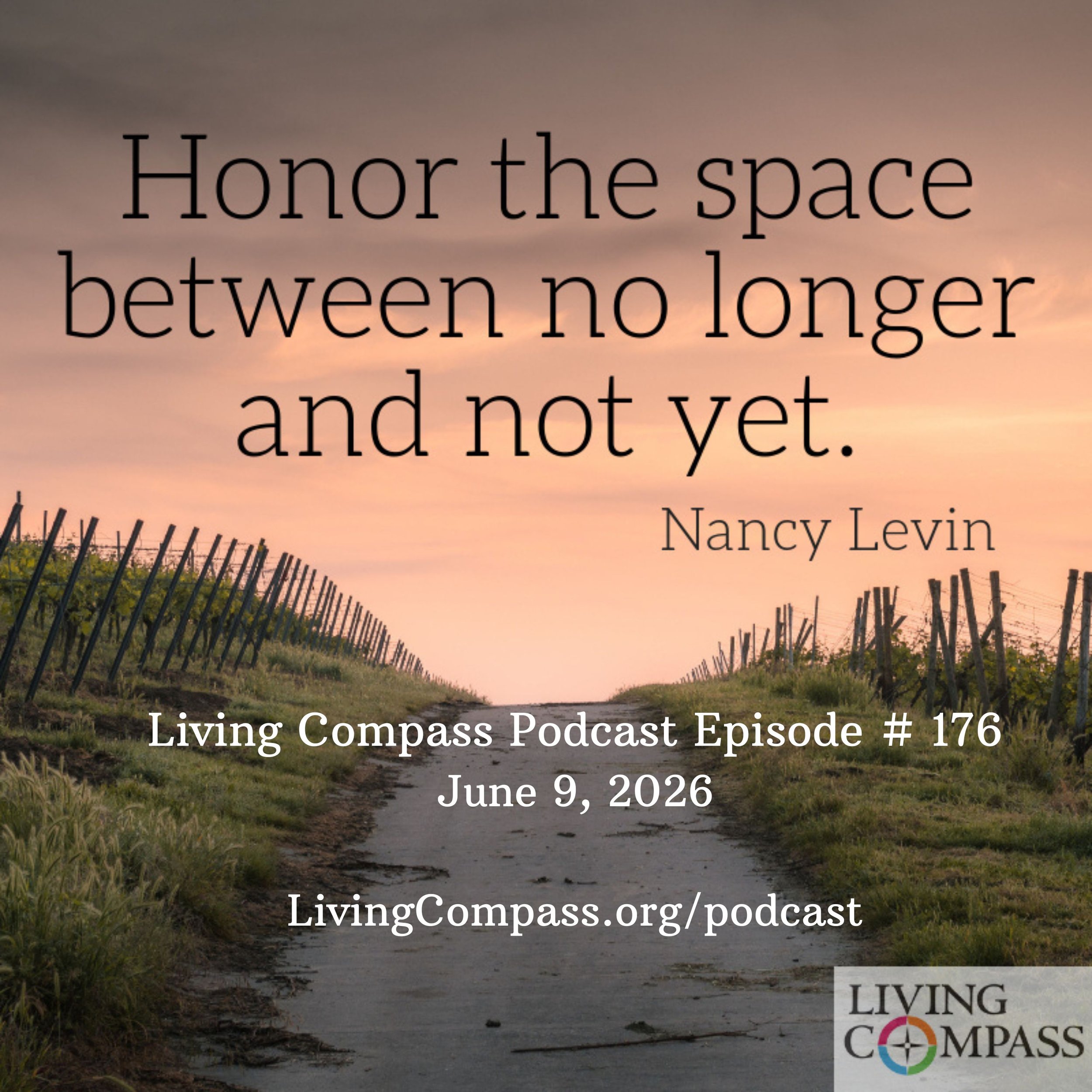 "Liminal Time: Honoring the Space Between No Longer and Not Yet, "#176, June 9, 2026