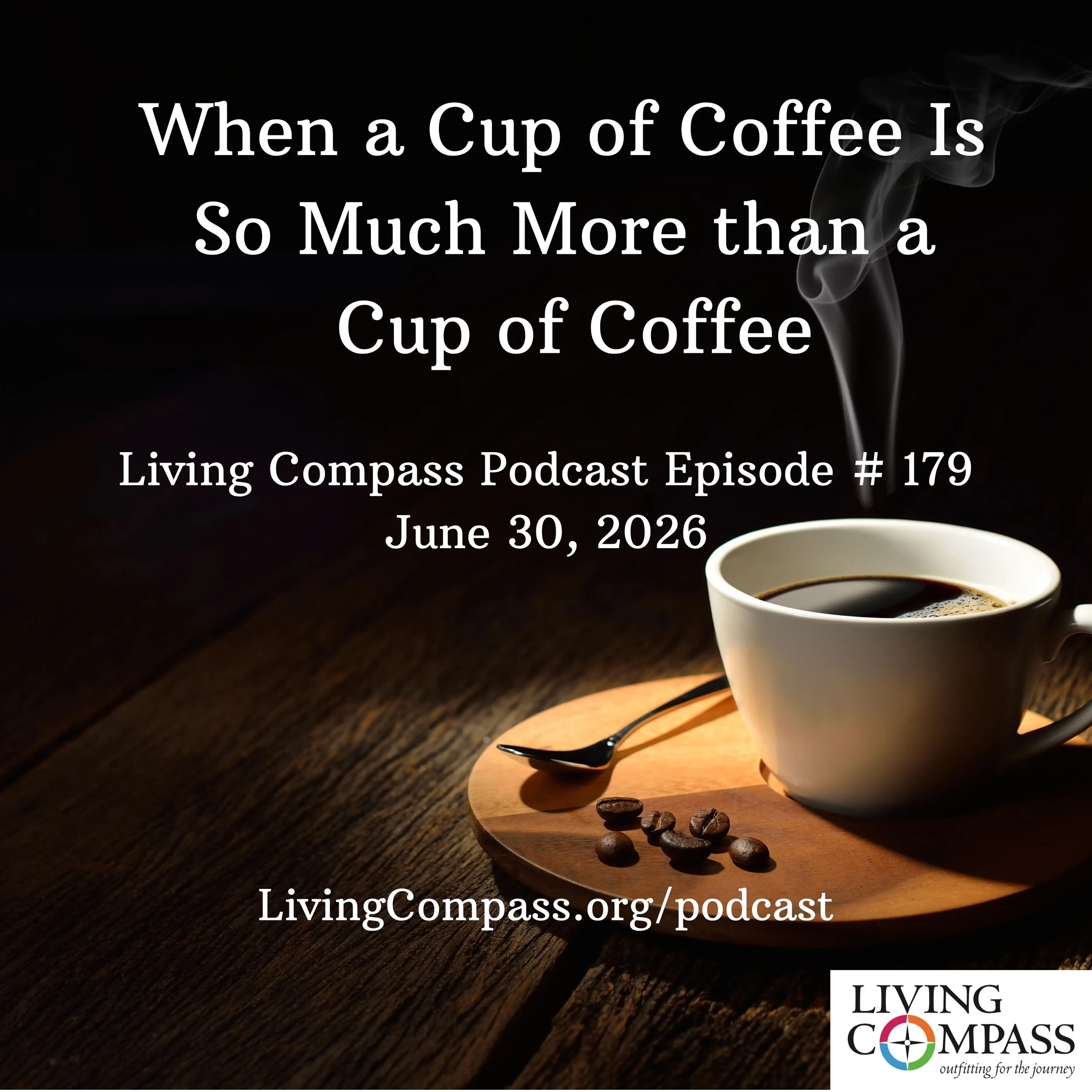 "When a Cup of Coffee Is So Much More than a Cup of Coffee," Episode #179, June 30, 2026