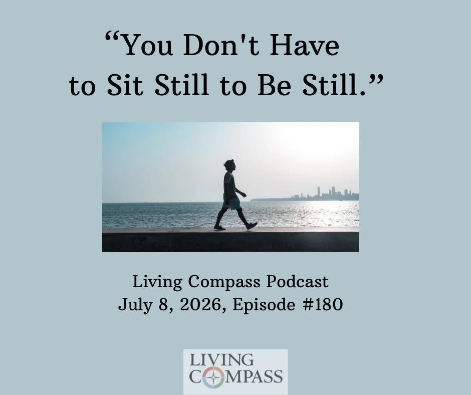 "You Don't Have to Sit Still to Be Still," Episode #180, July 8, 2026